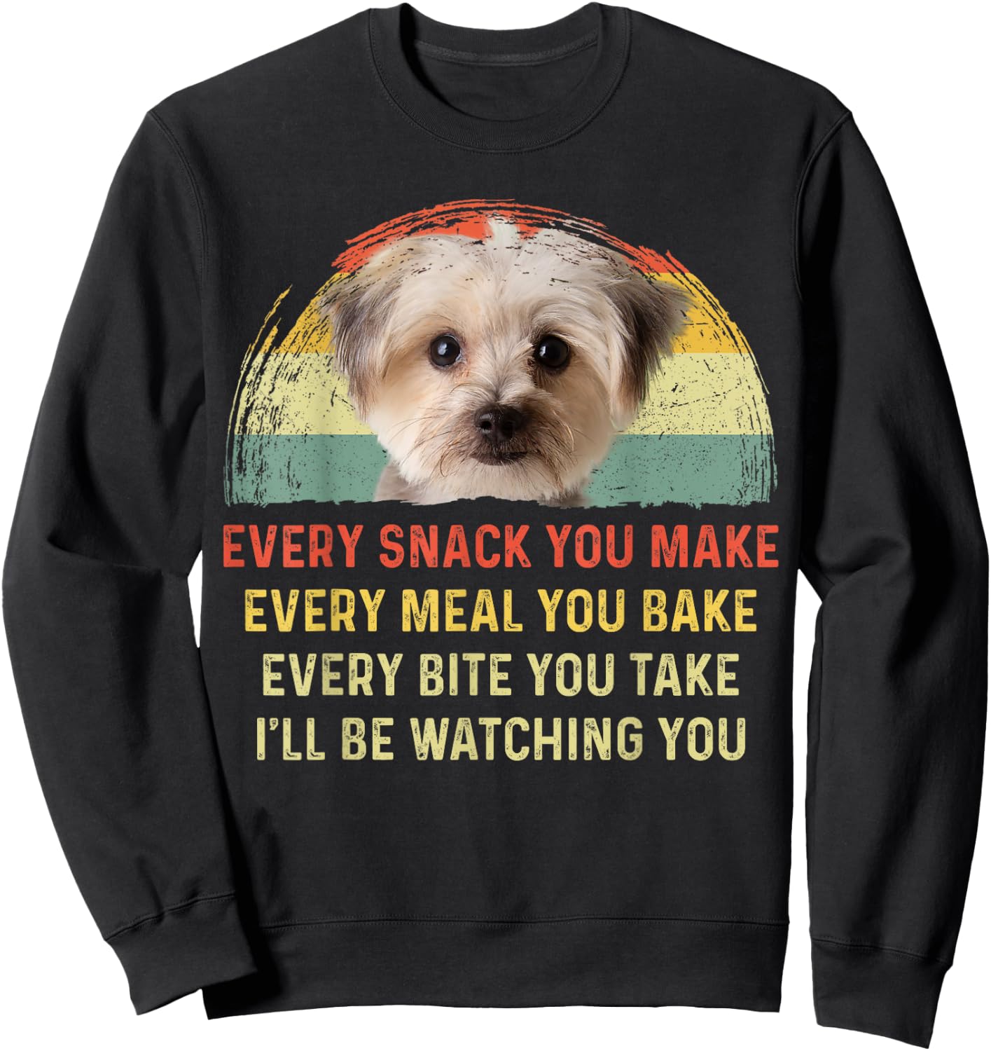 Every Snack You Make Morkie Dog Mom Dog Dad Retro Men Women Girls Kids Sweatshirt - Sweatshirt | Black