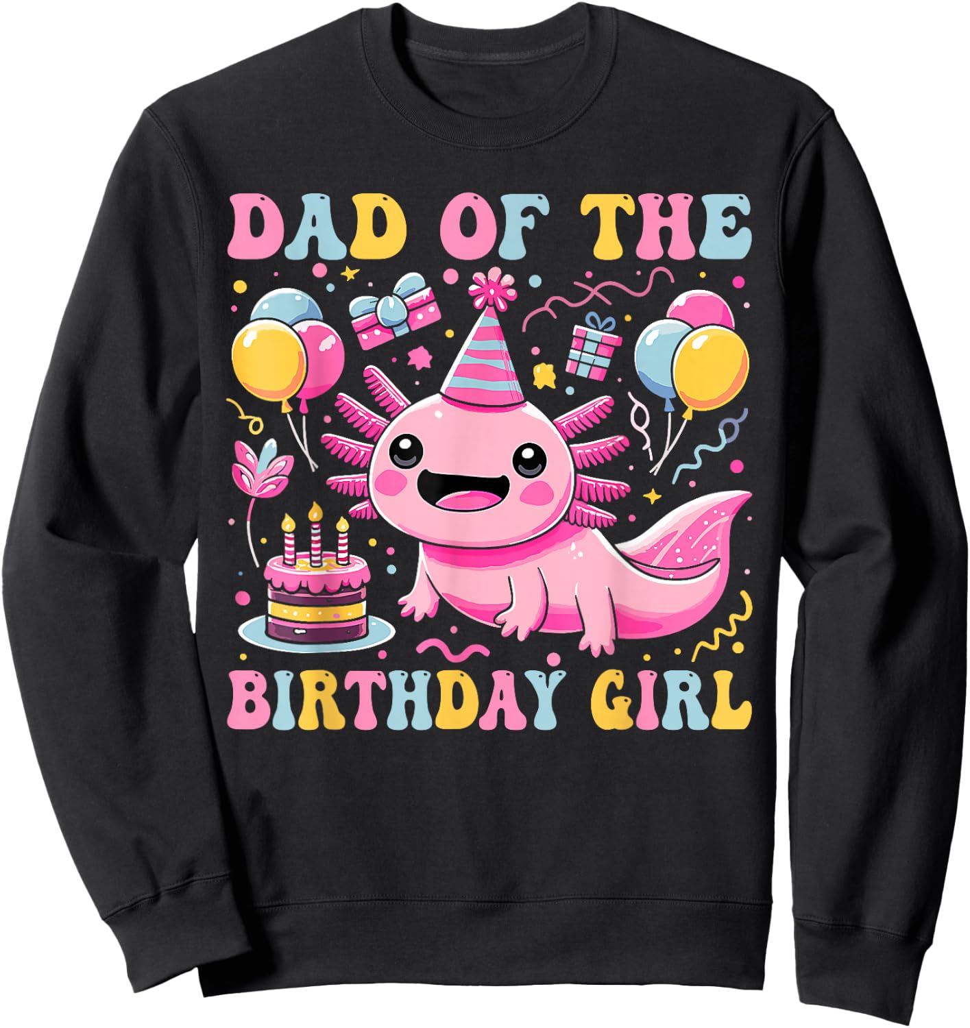 Dad Of the Birthday Axolotl Girl Matching Family Party Sweatshirt - Sweatshirt | Black