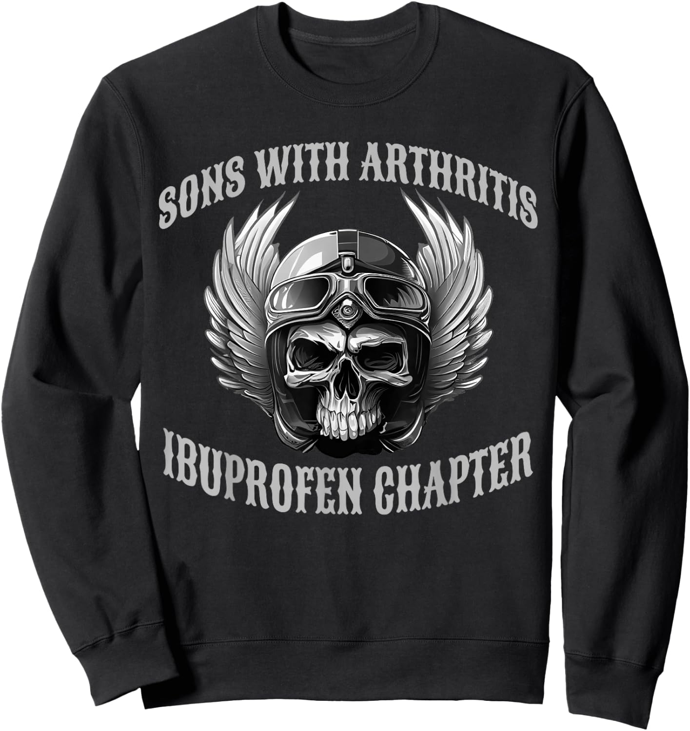 Sons With Arthritis Ibuprofen Chapter Motorcycle Biker Funny Sweatshirt - Sweatshirt | Black