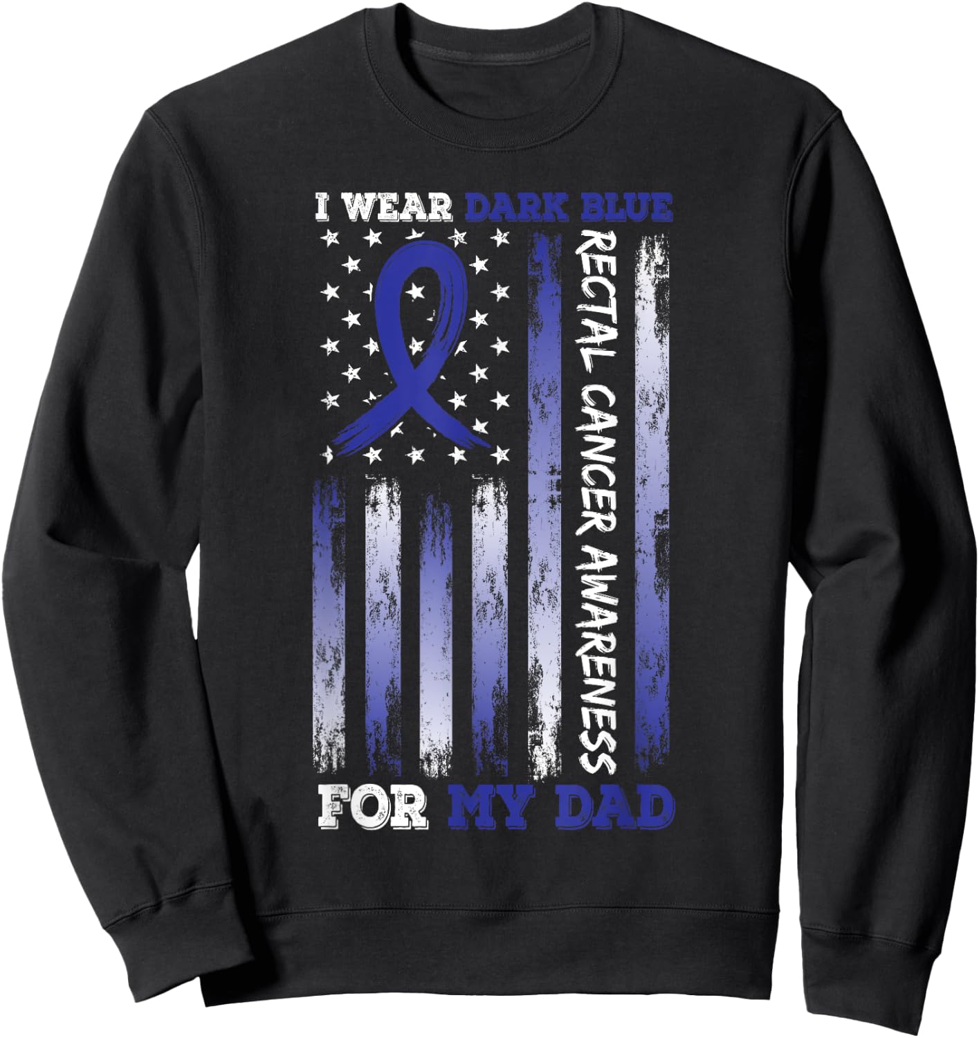 I Wear Blue For My Dad USA Flag Ribbon Rectal Cancer Sweatshirt - Sweatshirt | Black