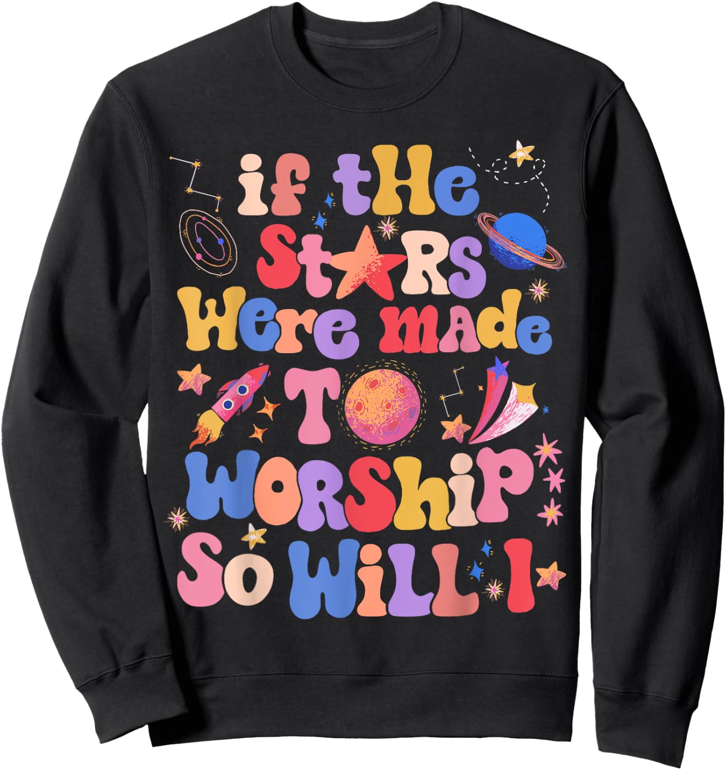 If The Stars Were Made To Worship So Will I Sweatshirt - Sweatshirt | Black