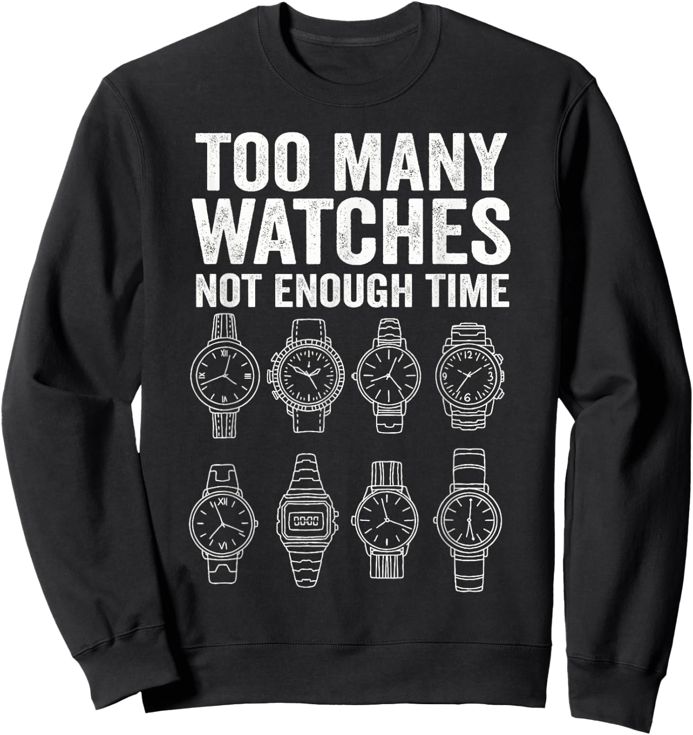 Too Many Watches Not Enough Time Horology Sweatshirt - Sweatshirt | Black