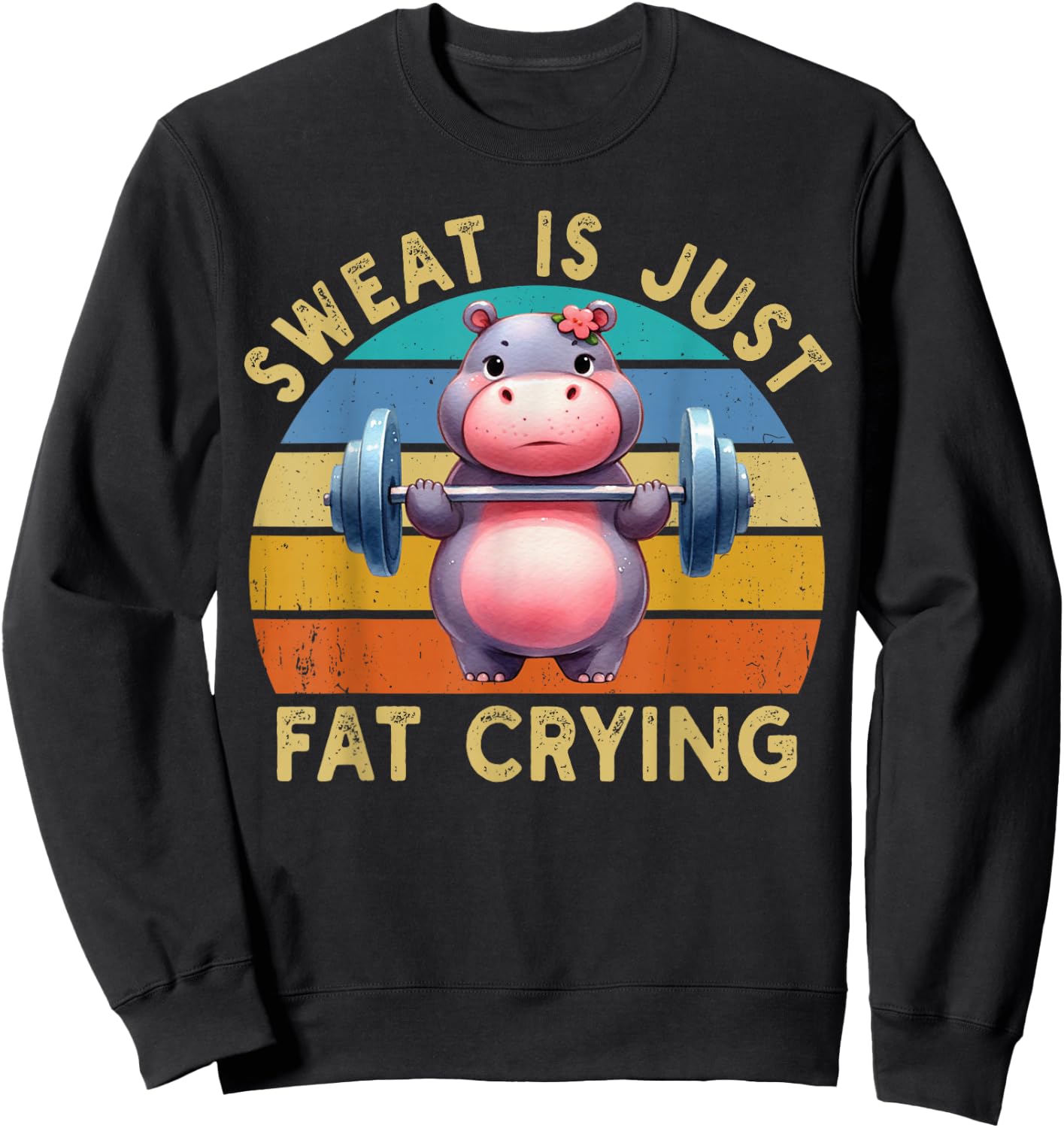 Hippo Sweat Is Just Fat Crying Workout Gym Fitness Funny Sweatshirt - Sweatshirt | Black
