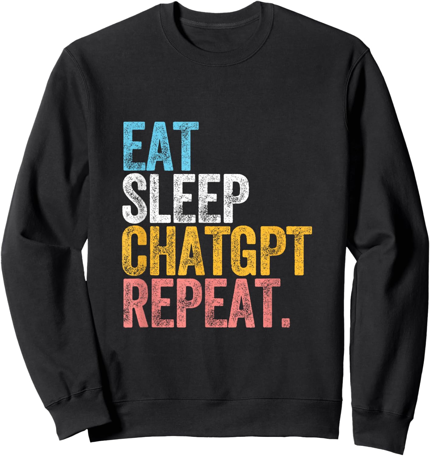 CHATGPT. EAT SLEEP artificial intelligence language model Sweatshirt - Sweatshirt | Black