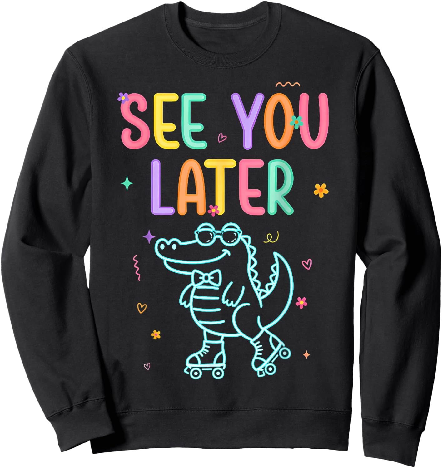 See You Later Teacher Summer Alligator Last Day of School Sweatshirt - Sweatshirt | Black