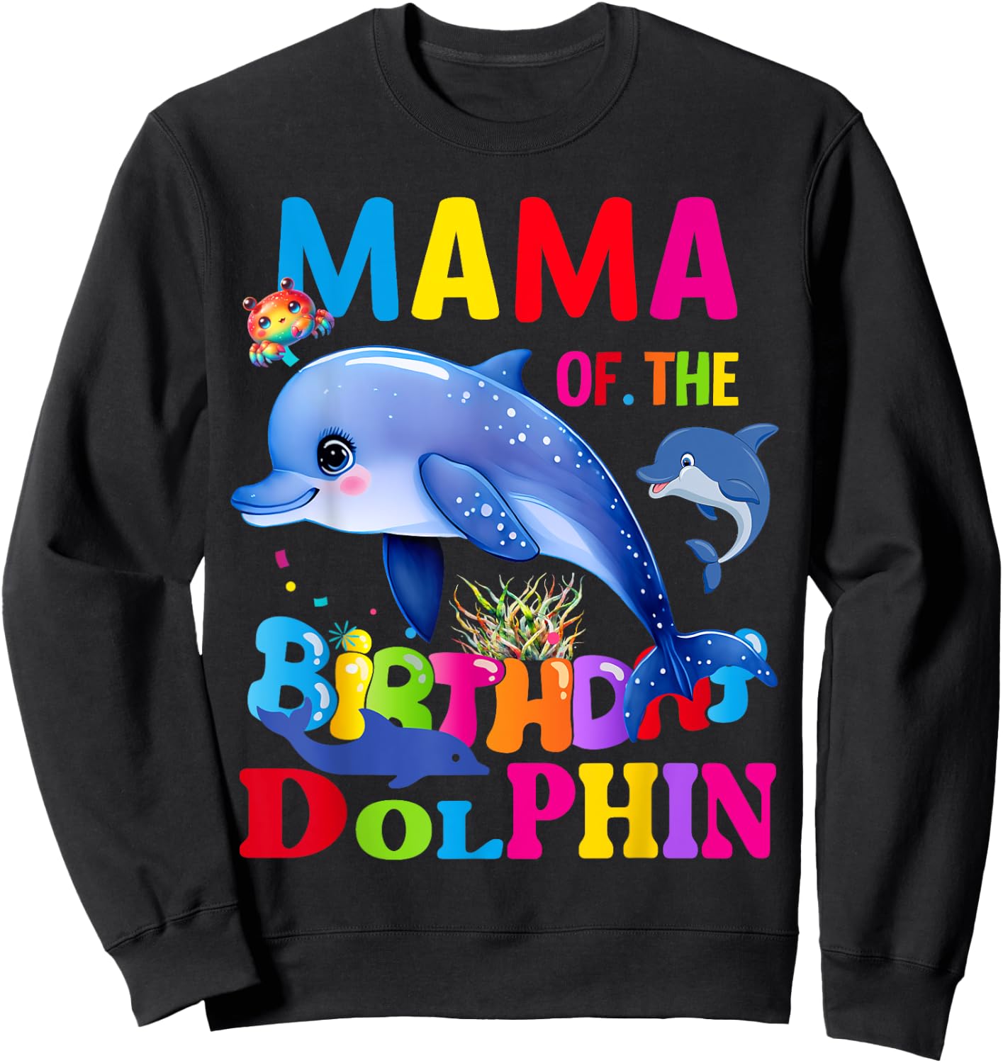 Dolphin Mama Of The Birthday Dolphin Mama Birthday Sweatshirt - Sweatshirt | Black