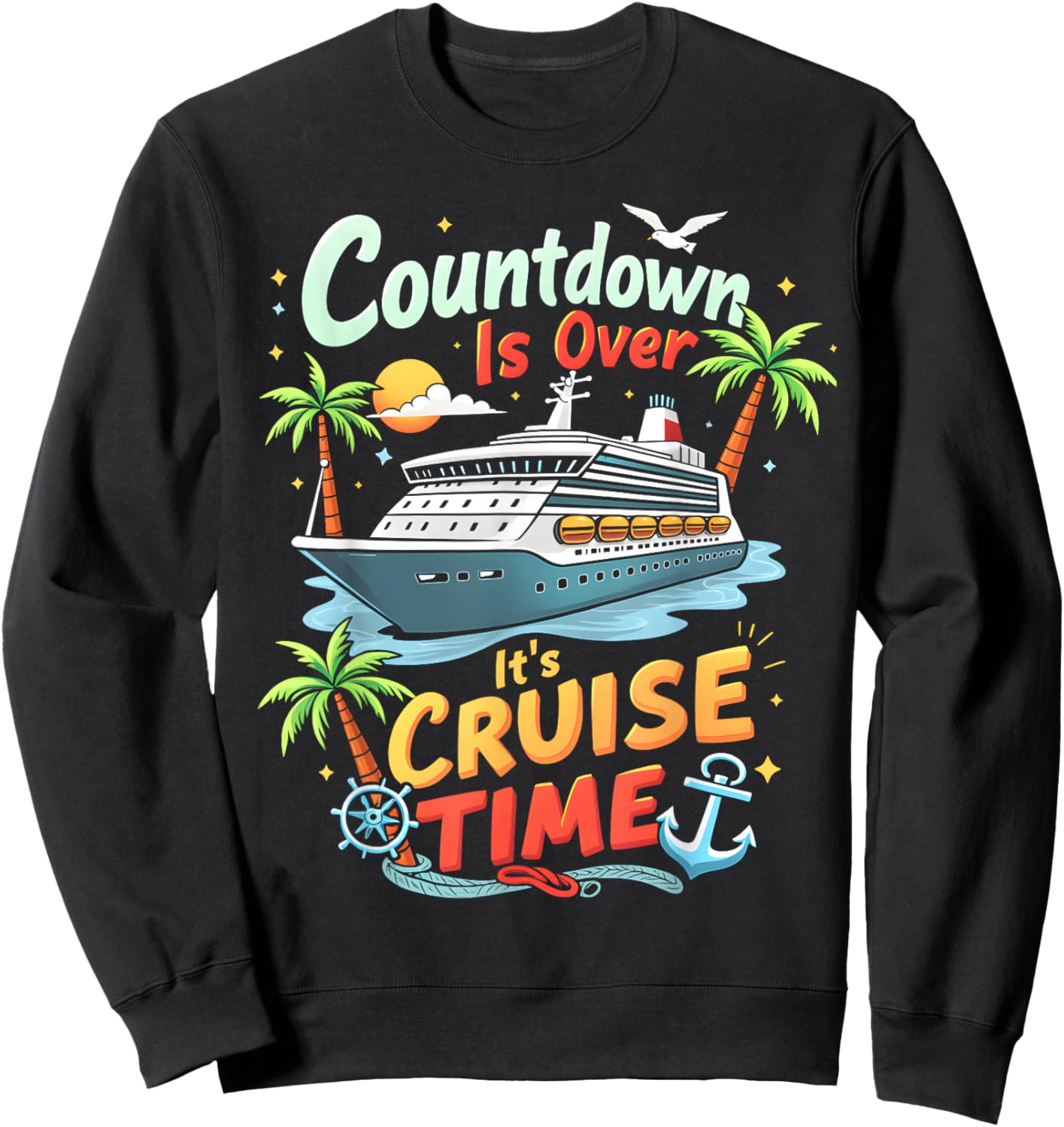 Countdown Is Over It's Cruise Time Apparel -Adult Cruise Squad 2025 Family Cruise 2025 Couple Outfits Friends Black Sweatshirt - Sweatshirt | Black