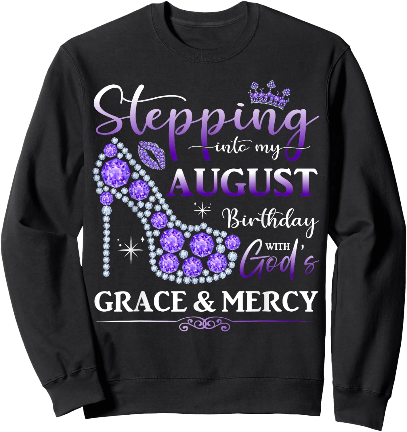 Stepping into My August Birthday With God's Grace And Mercy Sweatshirt - Sweatshirt | Black