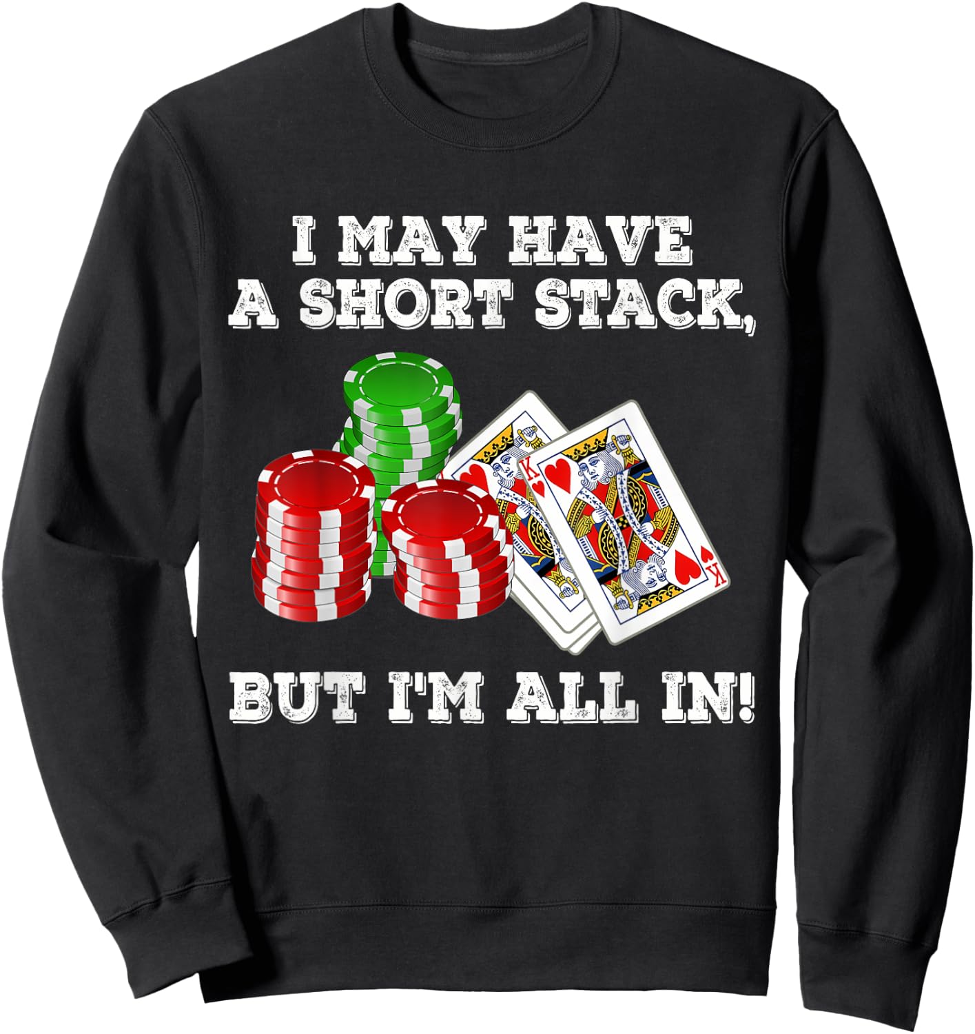 I May Have A Short Stack But I'm All In Funny Apparel Sweatshirt - Sweatshirt | Black