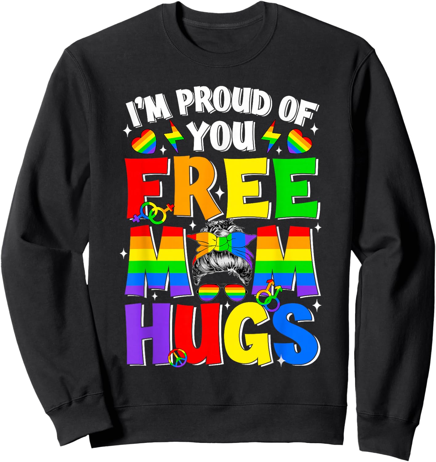 I'm Proud of You Free Mom Hugs LGBT LGBTQ Gay Pride Month Sweatshirt - Sweatshirt | Black