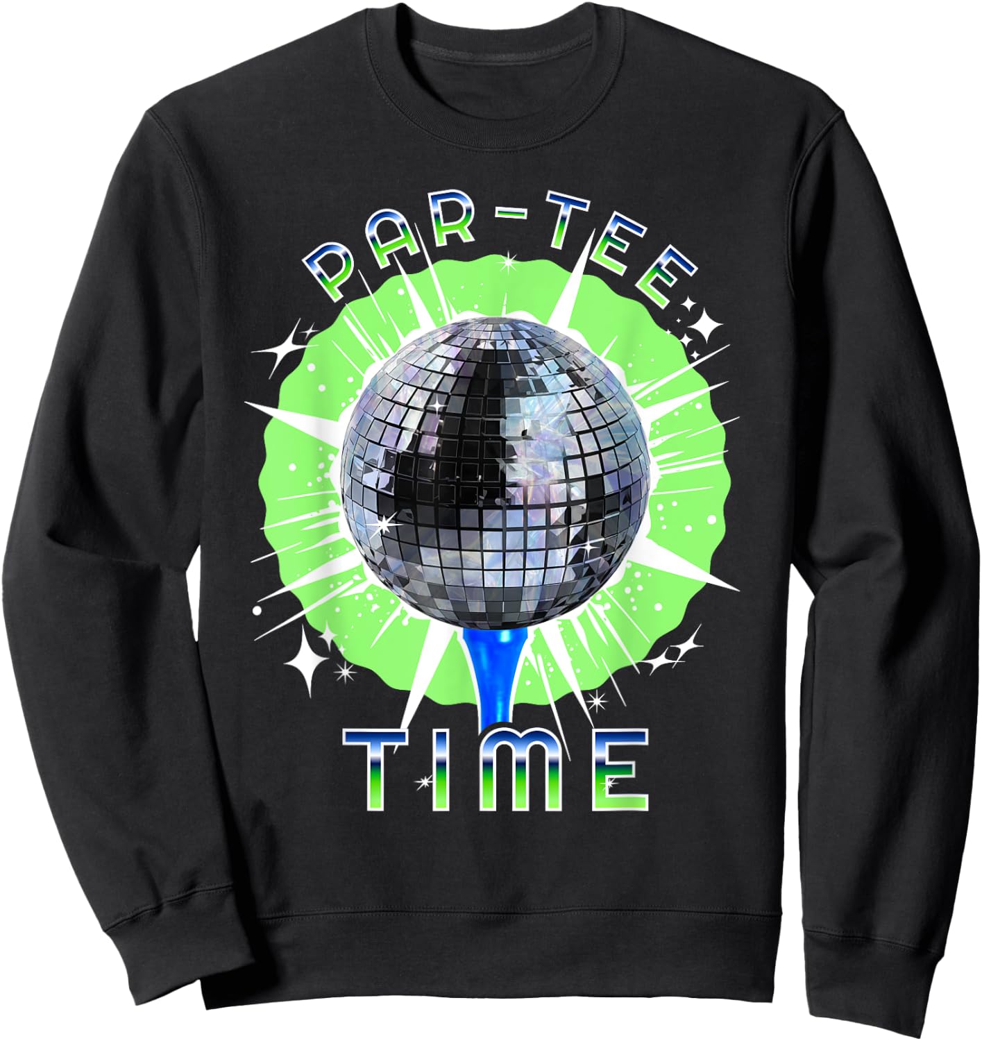 Par- Time / Funny Golf and Disco Party Sweatshirt - Sweatshirt | Black