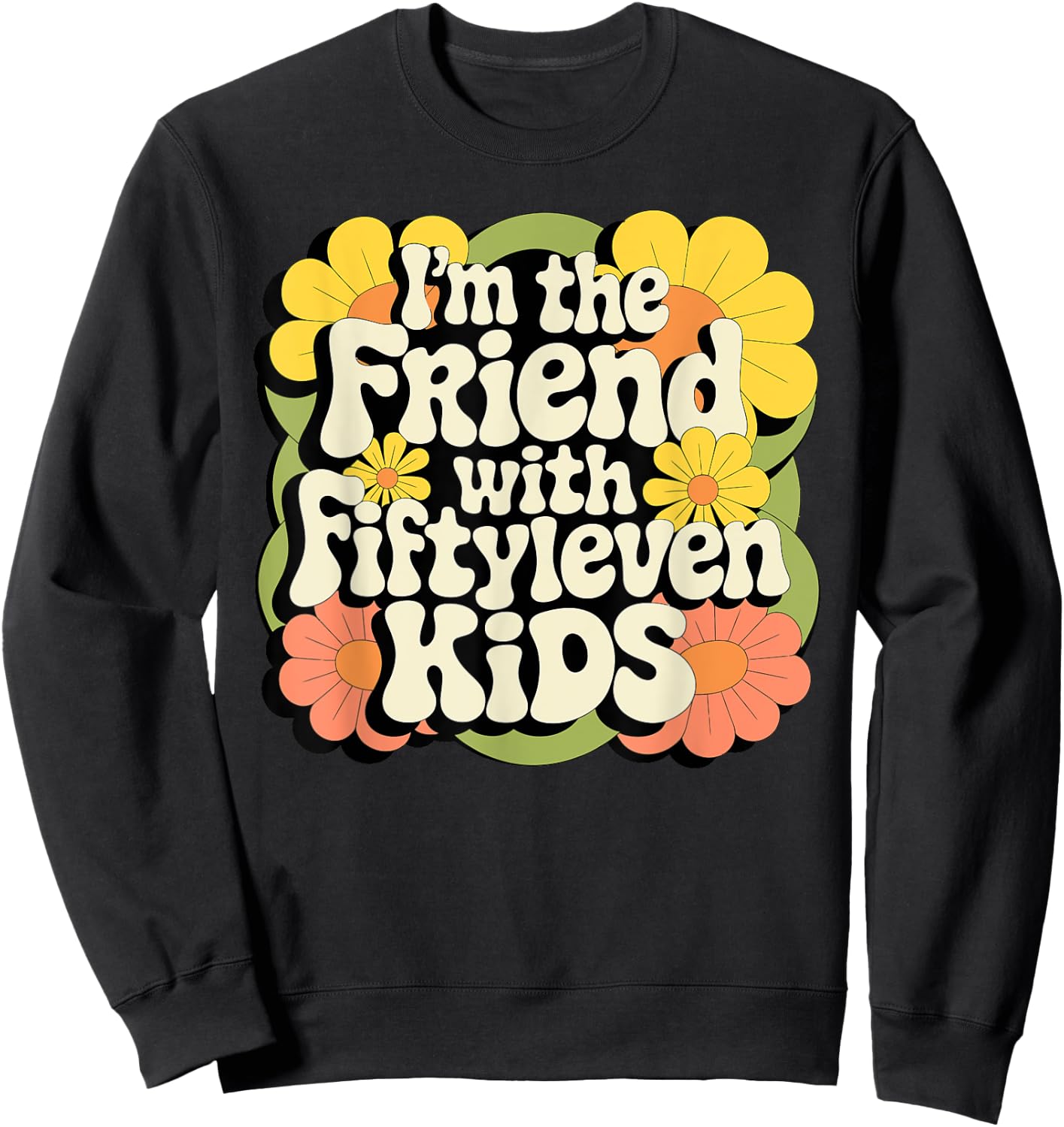I'm the friend with fiftyleven kids Sweatshirt - Sweatshirt | Black