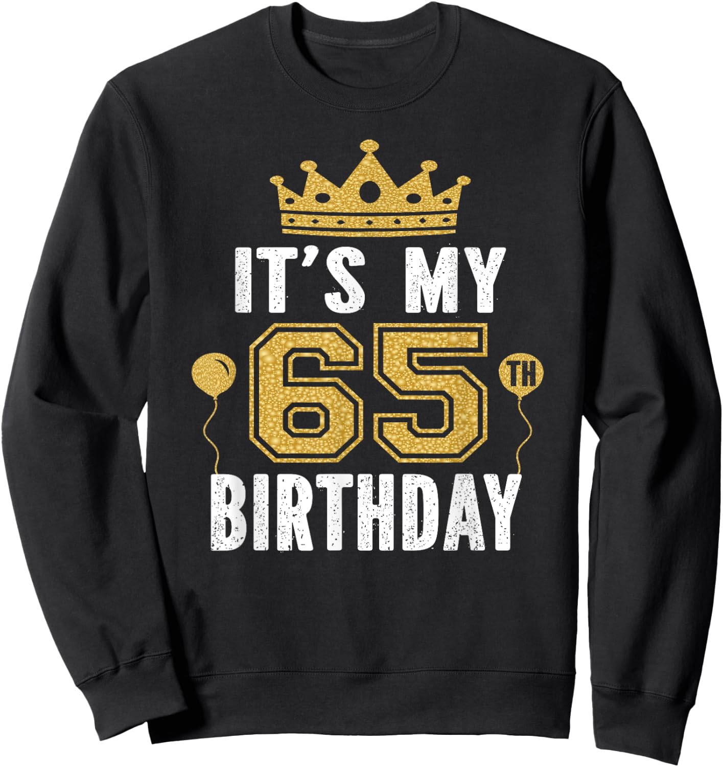 It's My 65th Birthday Gift 65 Years Old Man And Woman Sweatshirt - Sweatshirt | Black