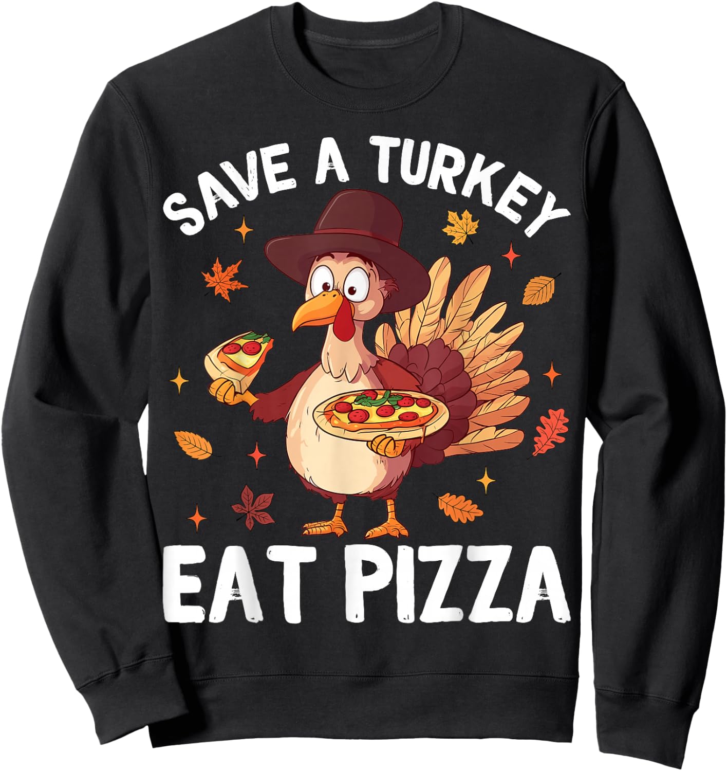 Save a Turkey Eat Pizza Funny Turkey Happy Thanksgiving Days Sweatshirt - Sweatshirt | Black