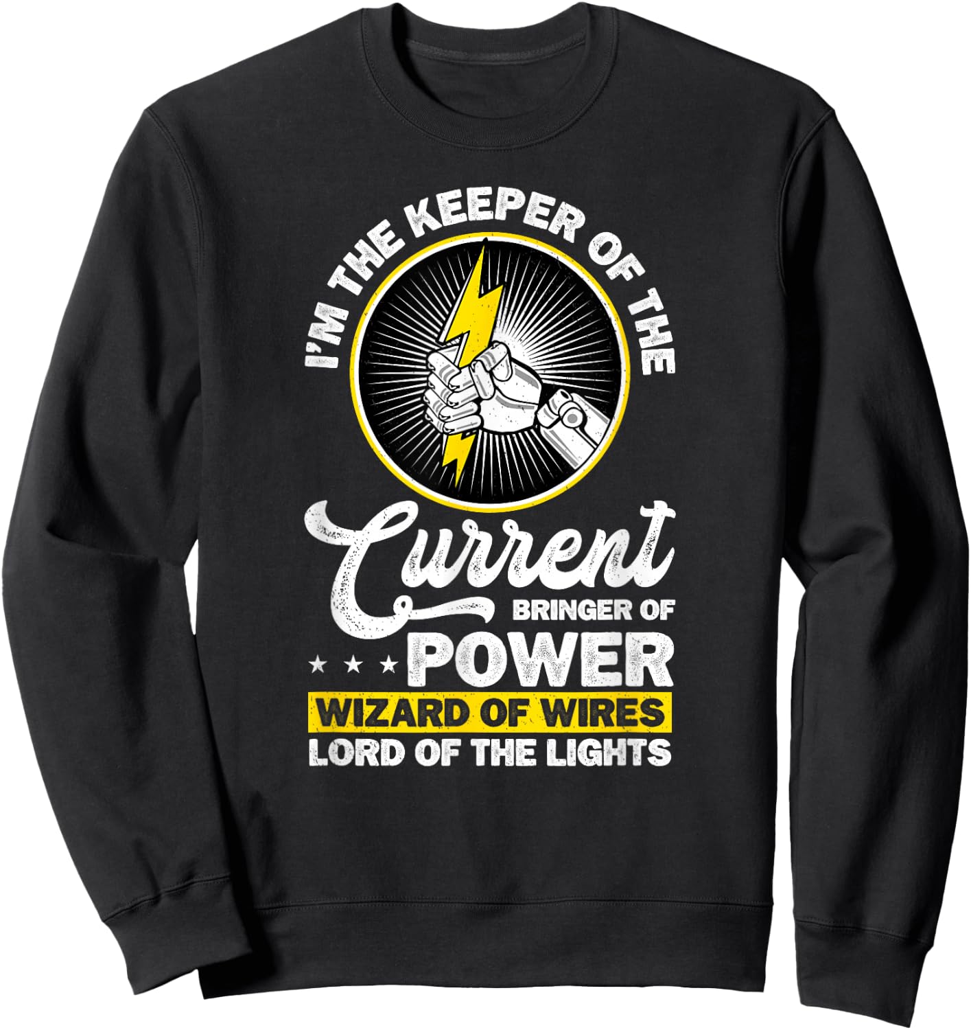 Electrician I'm The Keeper of The Current Bringer of Power Sweatshirt - Sweatshirt | Black