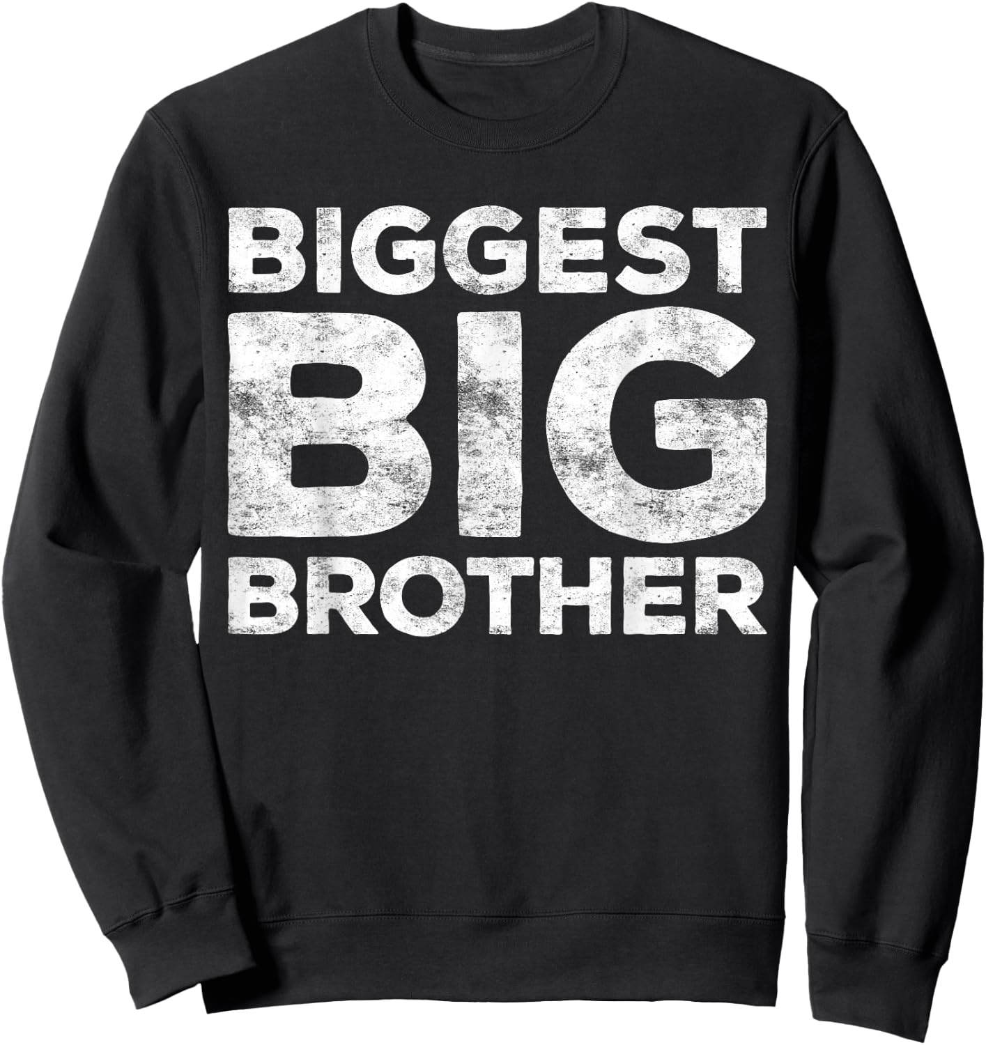 Biggest Big Brother Shirt Adult Men Boy Brother to Be Sweatshirt - Sweatshirt | Black