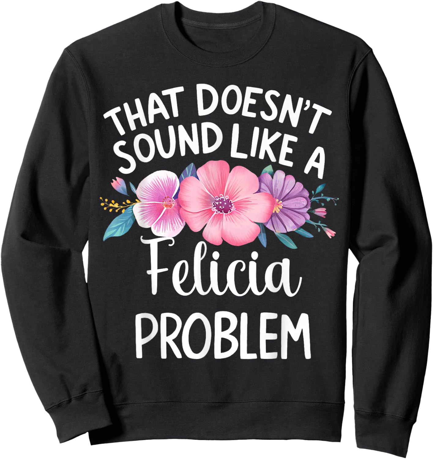 FELICIA Personalized Cute Flower Girls FELICIA Name Sweatshirt - Sweatshirt | Black