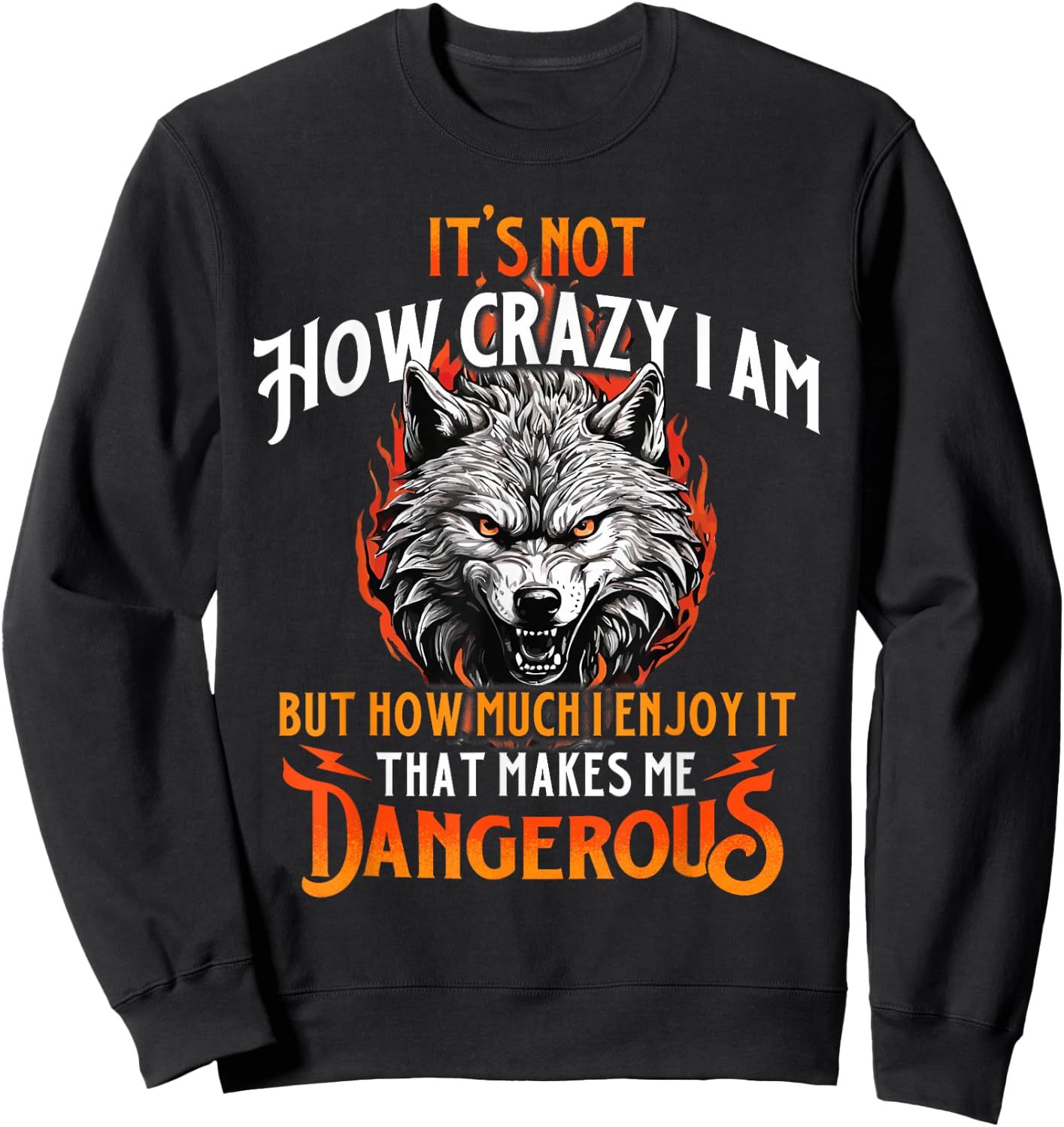 That Makes Me Dangerous - Wolf Lover Wildlife Animal Sweatshirt - Sweatshirt | Black