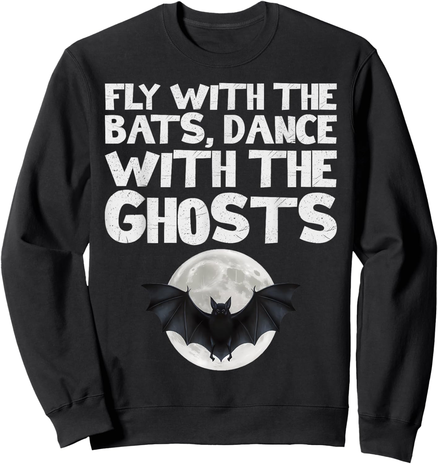 Fly with the Bats, Dance with the Ghosts Sweatshirt - Sweatshirt | Black