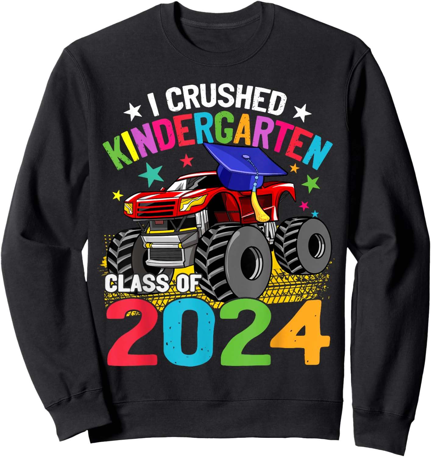 I Crushed Kindergarten Monster Truck Graduation 2024 Sweatshirt - Sweatshirt | Black