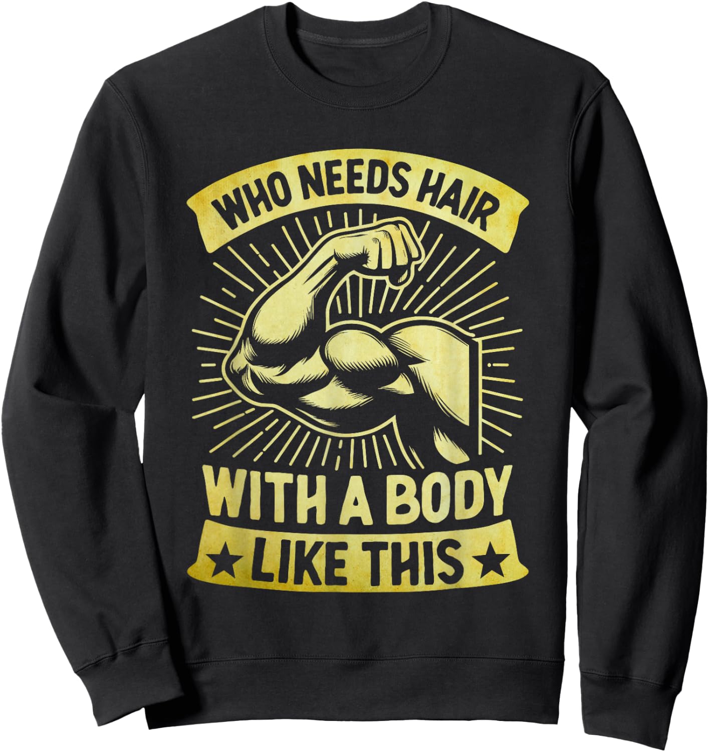 Who Needs Hair With A Body Like This Bald Pride Sweatshirt - Sweatshirt | Black