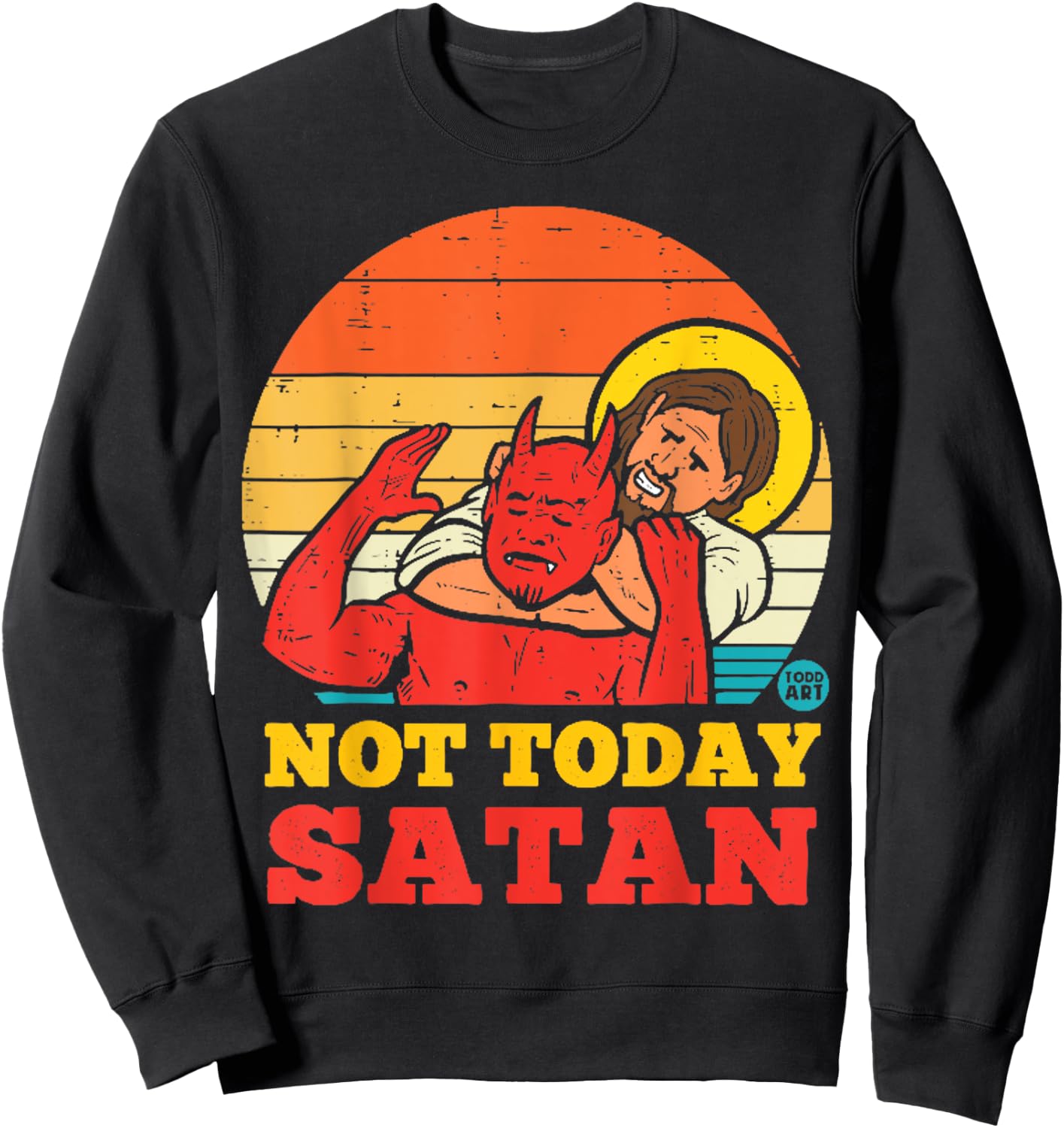 Vintage Jesus Shirt NOT TODAY SATAN Jesus vs Satan Sweatshirt - Sweatshirt | Black