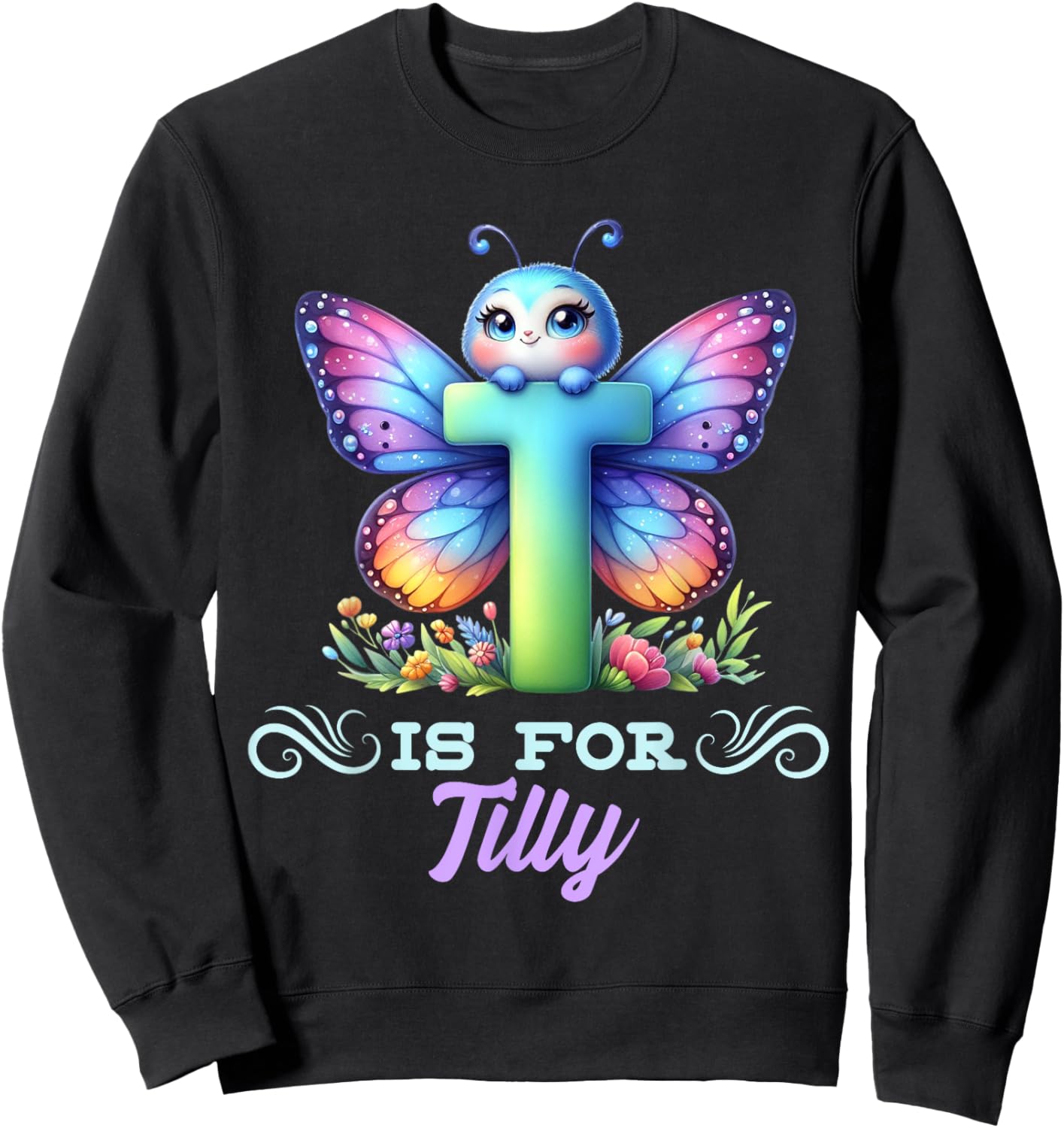 T Is For Tilly Girly Butterfly And Flower Initial Name Sweatshirt - Sweatshirt | Black