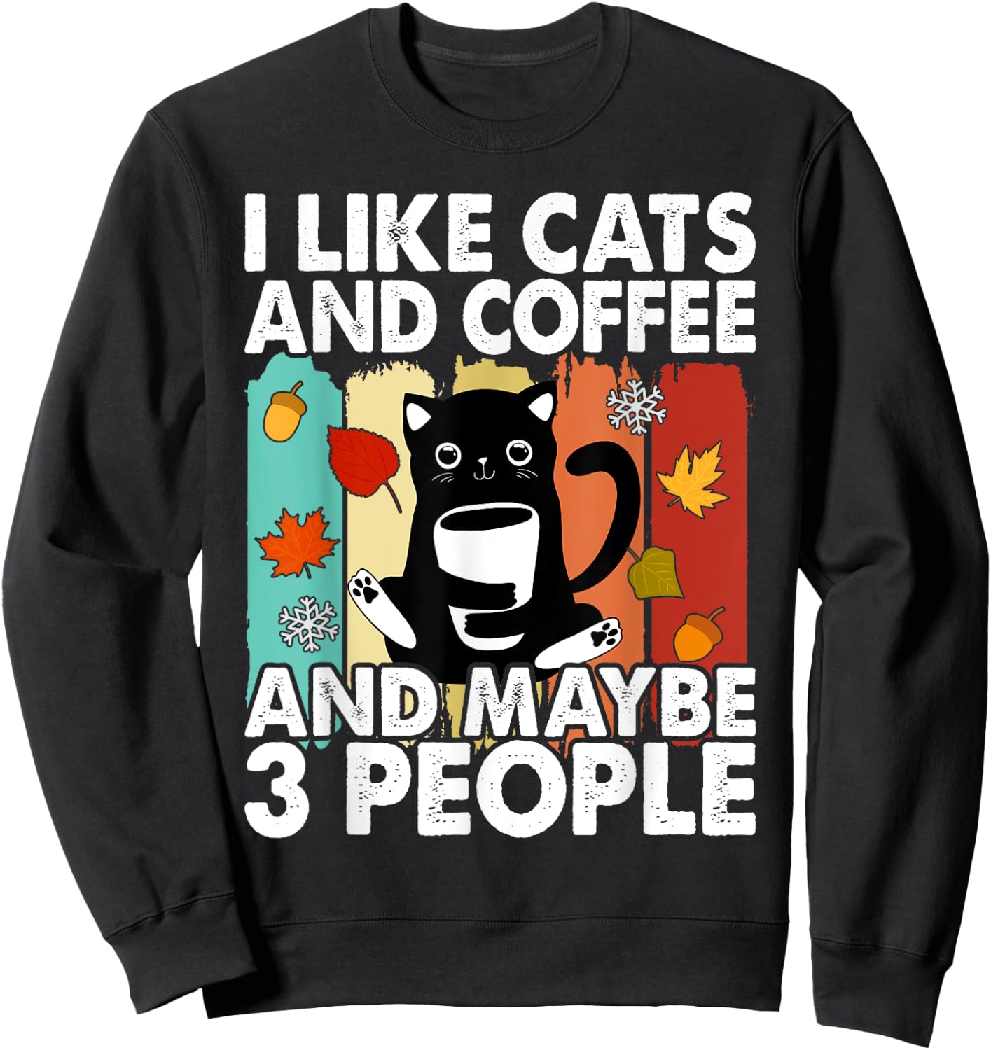I Like Cats and Coffee and Maybe 3 People , Cats Lover Women Sweatshirt - Sweatshirt | Black