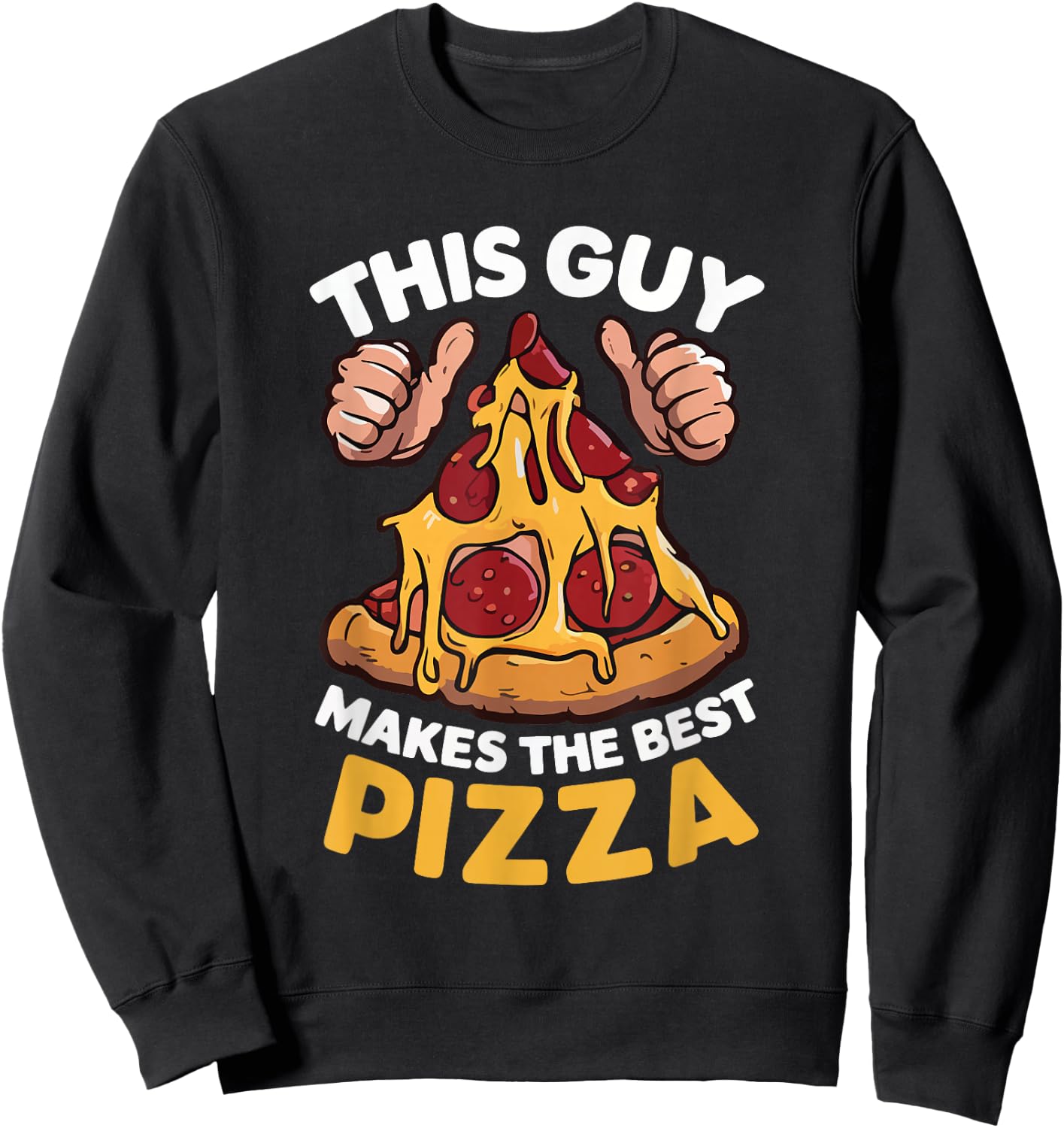 This Guy Makes The Best Pizza Funny Pizza Maker Chef Cooking Sweatshirt - Sweatshirt | Black
