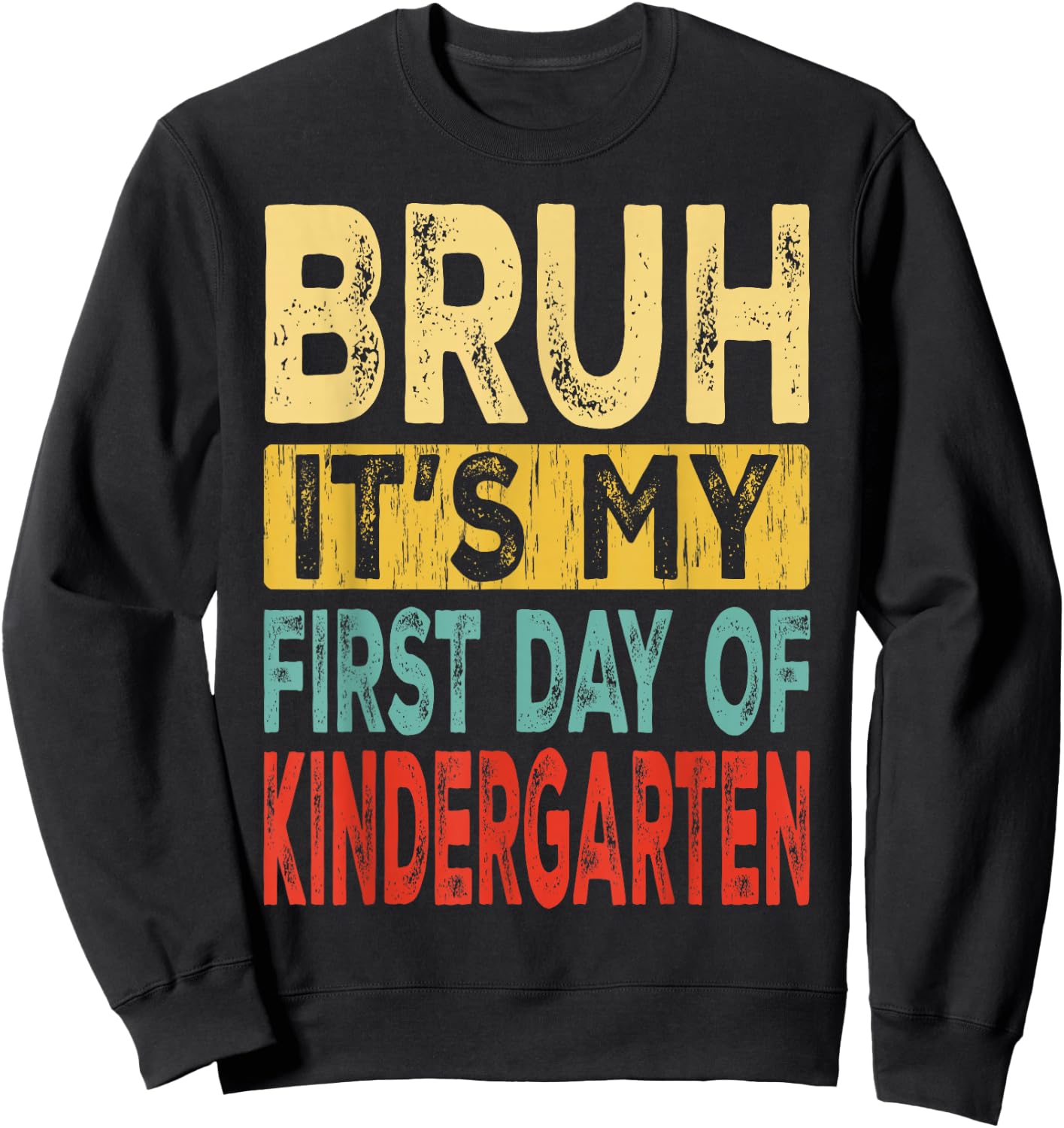 Bruh It's My First Day Of Kindergarten Back To School Sweatshirt - Sweatshirt | Black