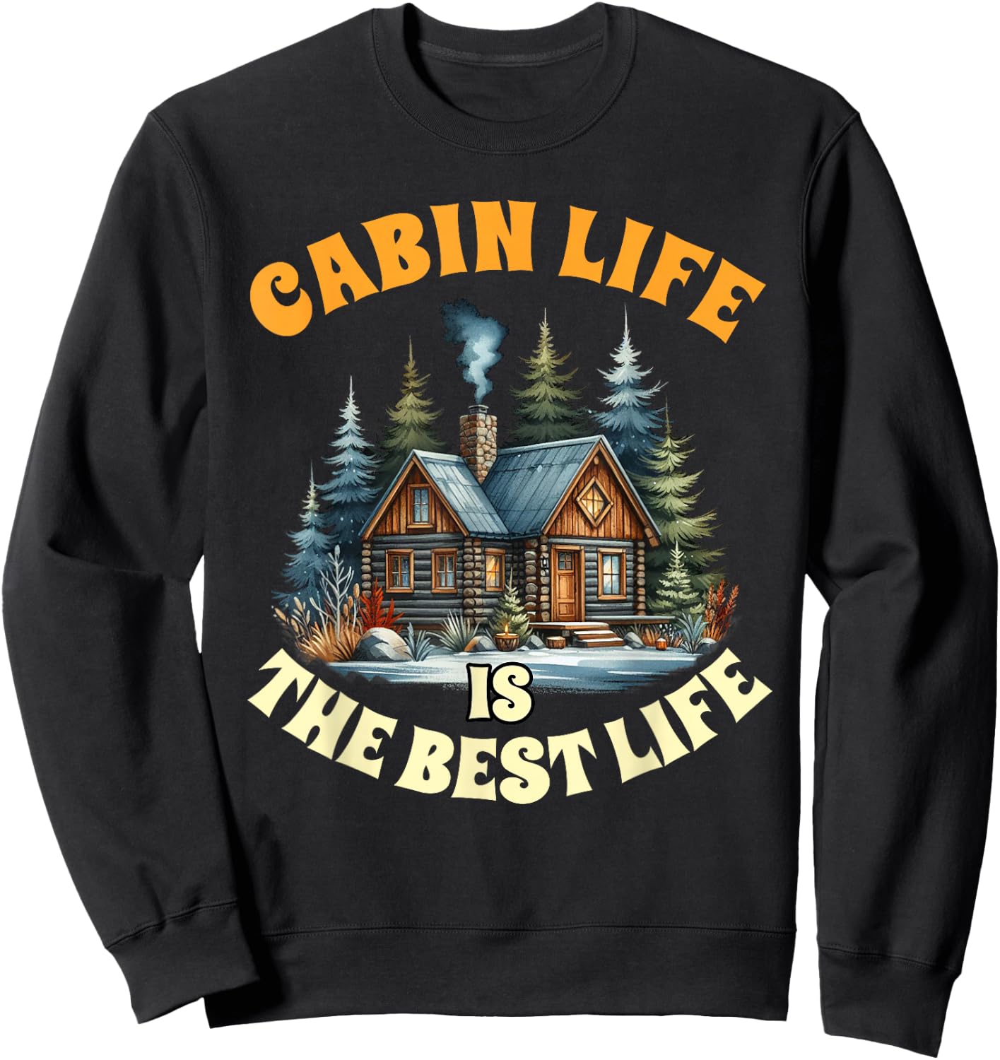 Camping Camper Cabin Life Is The Best Life Lake Life Outdoor Sweatshirt - Sweatshirt | Black