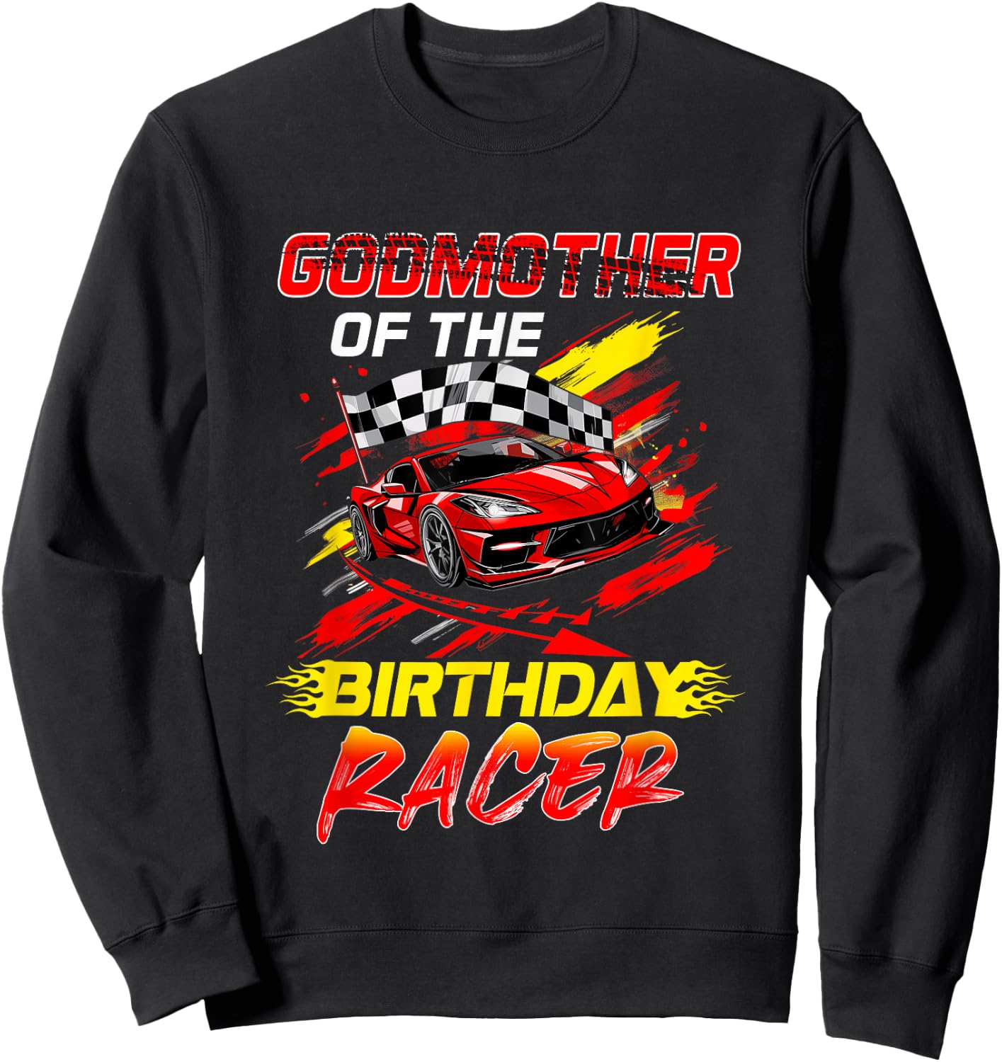Godmother Of The Birthday Racer Race Car Party Family Sweatshirt - Sweatshirt | Black