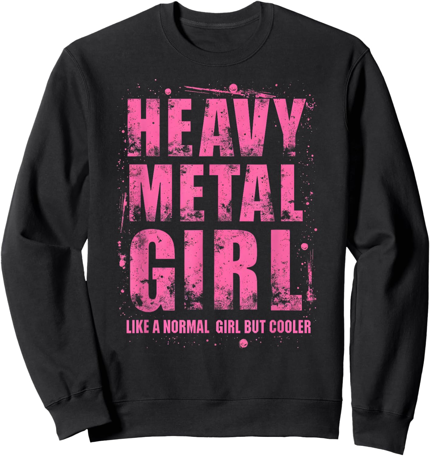 Funny Heavy Metal Joke for Rocker Girls and Women Sweatshirt - Sweatshirt | Black