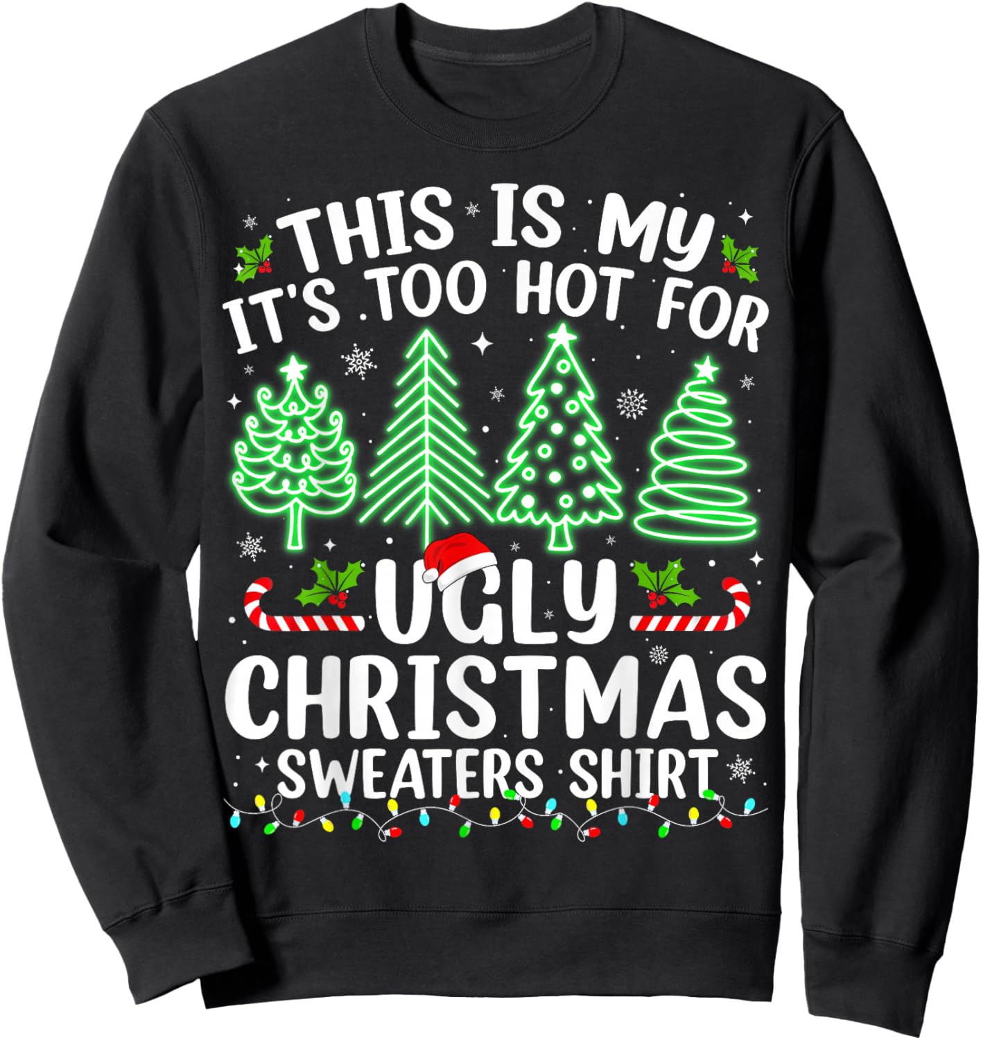 This Is My It's Too Hot For Ugly Christmas Sweaters Shirt Sweatshirt - Sweatshirt | Black