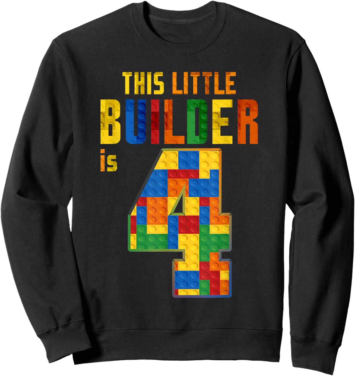 This Little Builder Is 4 Building Blocks 4th Birthday Kids Sweatshirt - Sweatshirt | Black