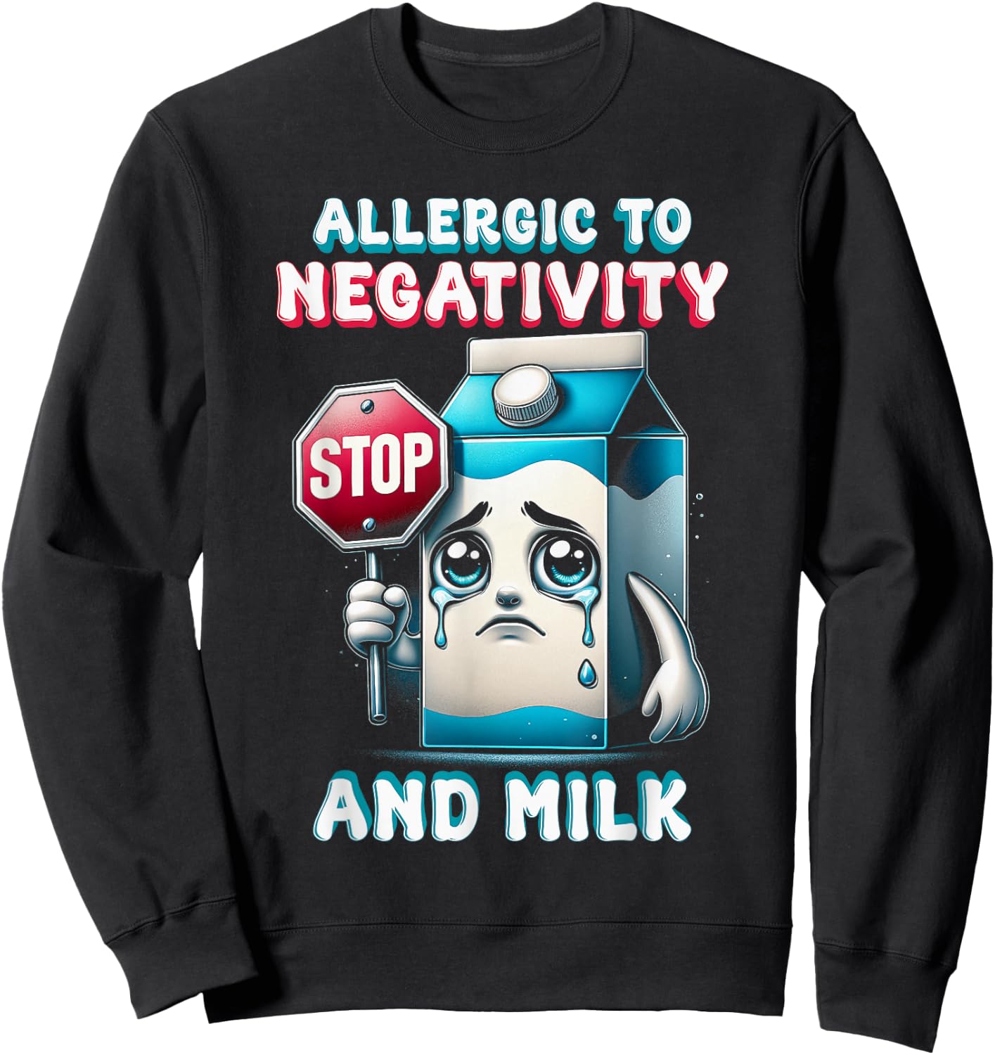 Milk Allergy Allergic To Negativity And Milk Sweatshirt - Sweatshirt | Black