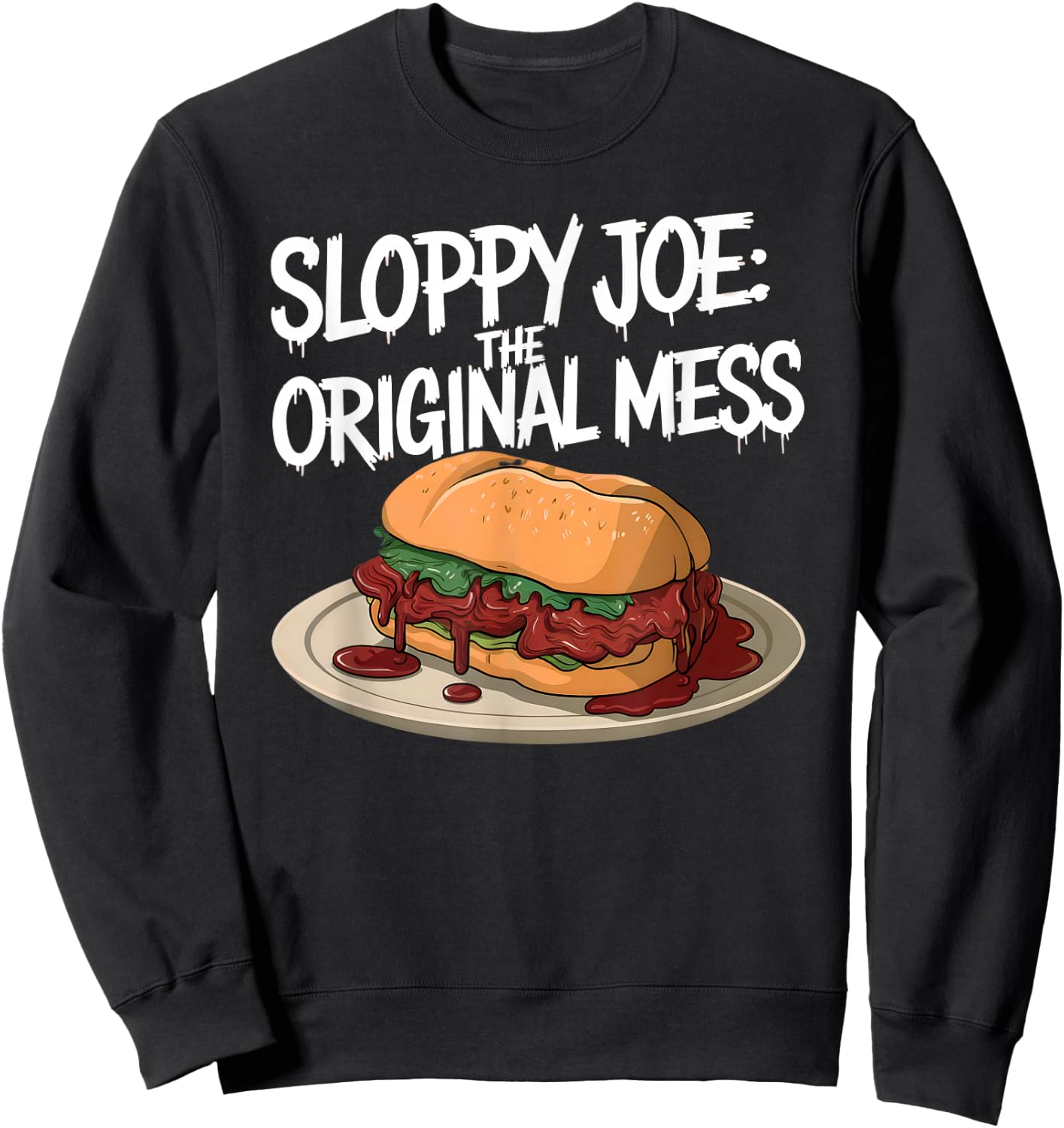 Sloppy Joe - the original mess | Funny Food Lover Sweatshirt - Sweatshirt | Black