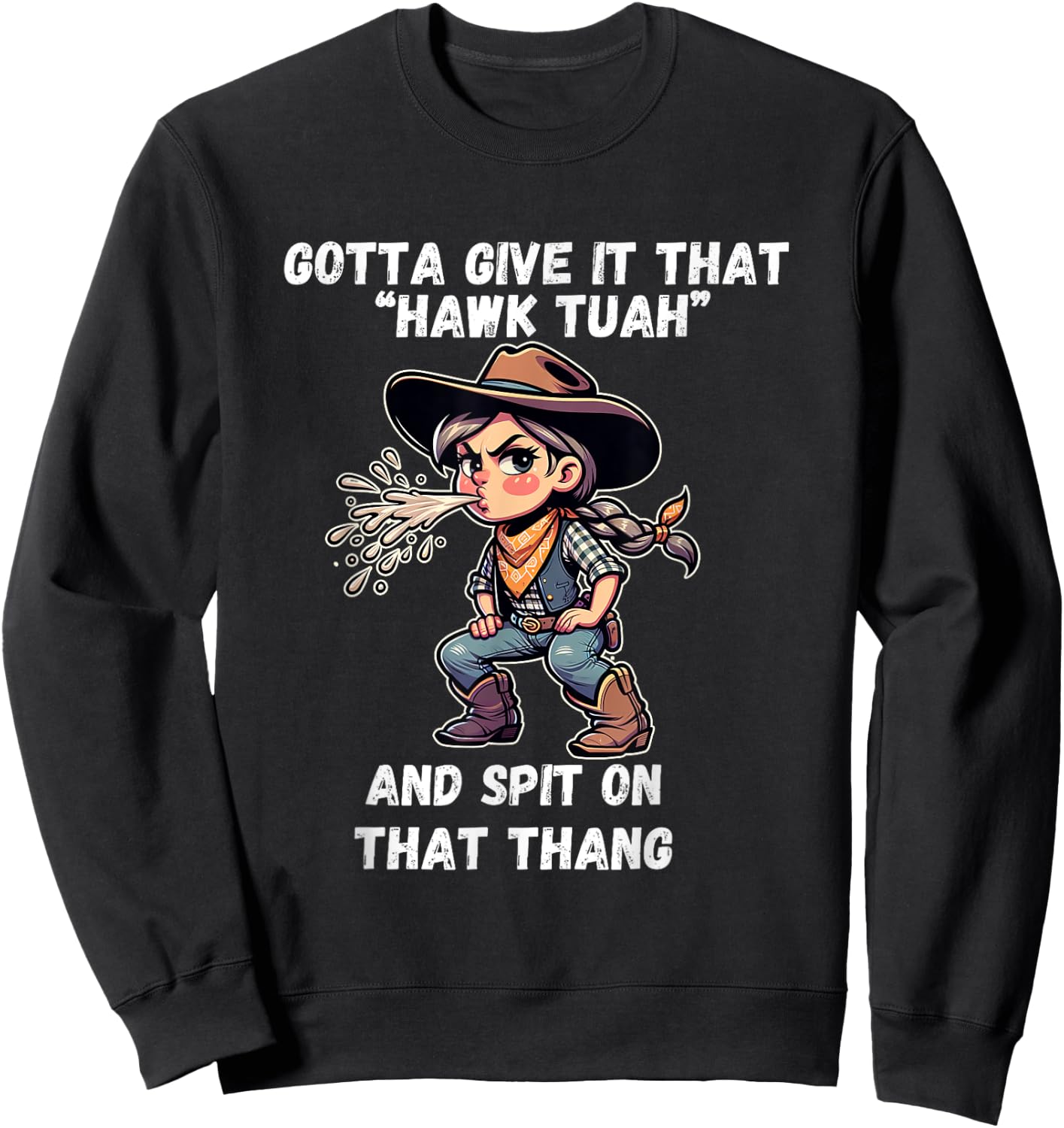 Cowgirl Hawk Tush Spit On That Thang Funny Viral Meme Sweatshirt - Sweatshirt | Black