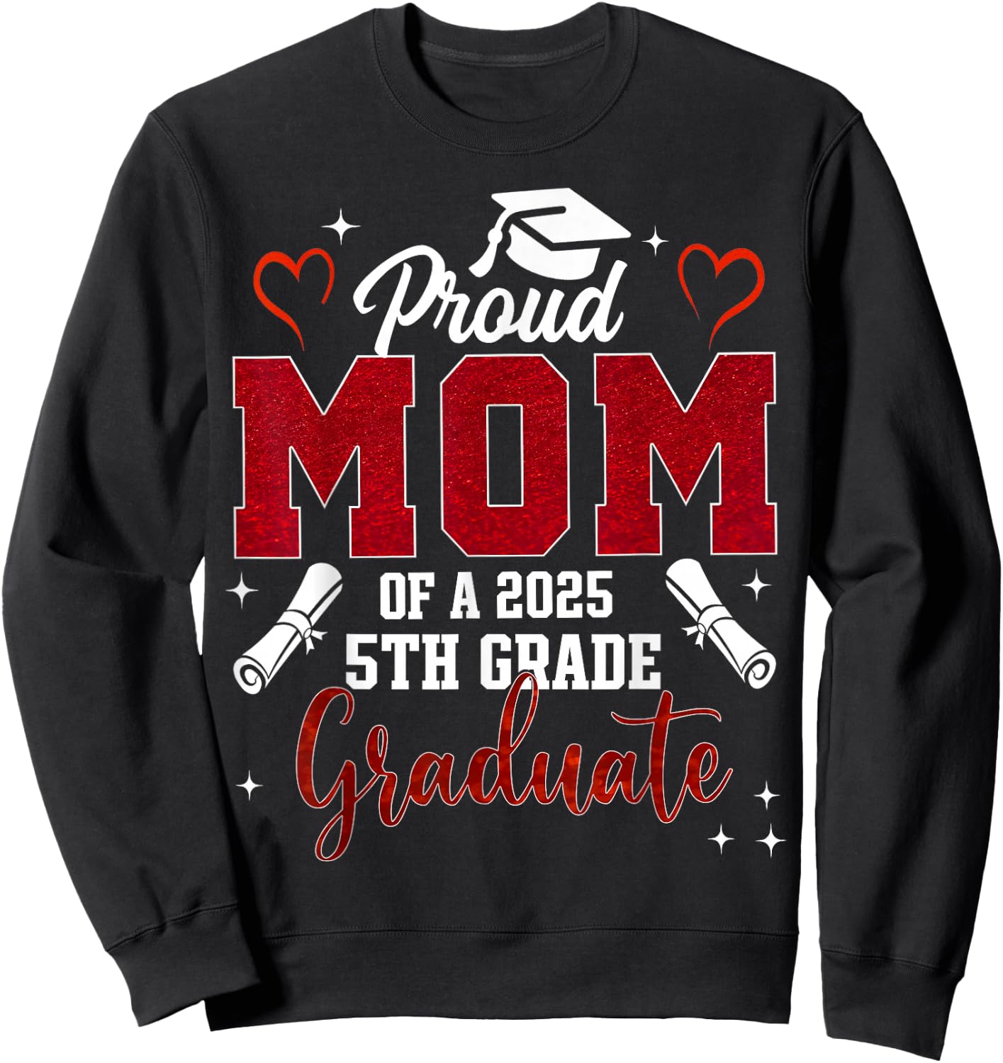 Proud Mom Of A 2025 5th Grade Graduate Graduation 2025 Sweatshirt - Sweatshirt | Black