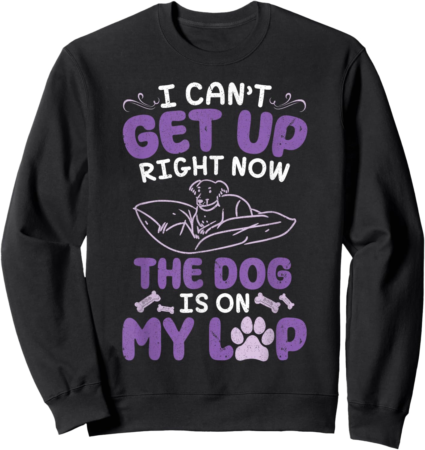 Dog Mom Daddy I Can't Get Up Right Now The Dog Is On My Lap Sweatshirt - Sweatshirt | Black