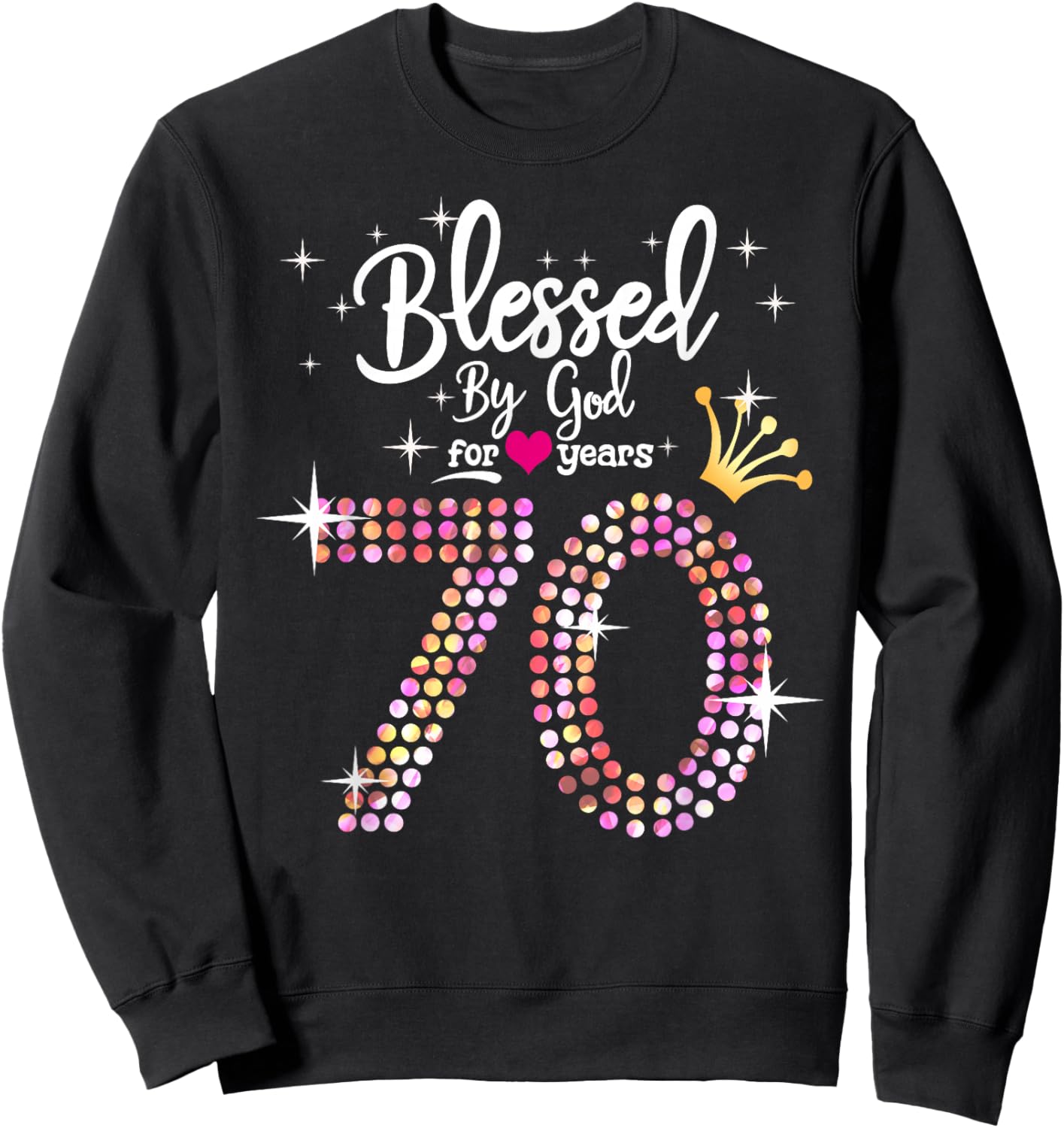 Blessed by God for 70 Years 70th Birthday Anniversary Sweatshirt - Sweatshirt | Black