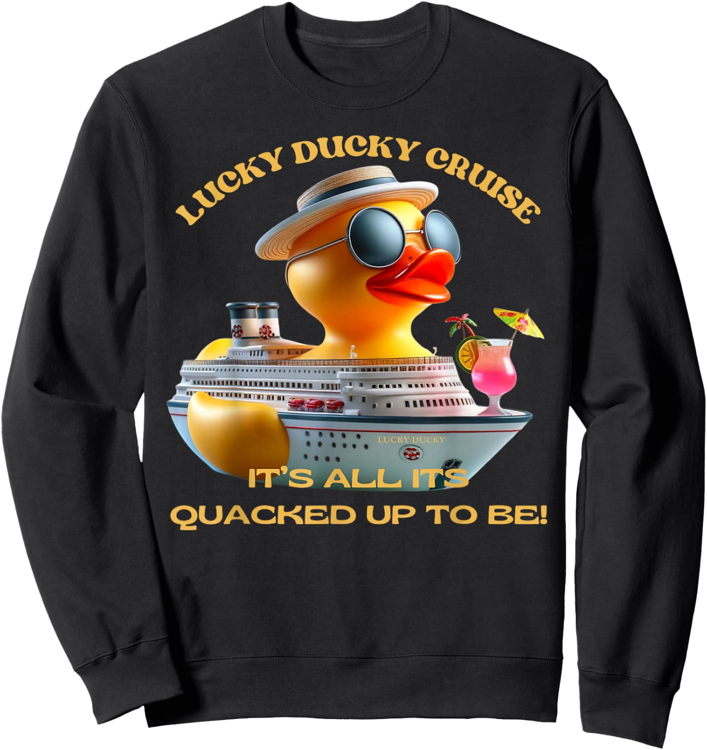 Lucky Ducky Cruise It's All It's Quacked Up to Be Sweatshirt - Sweatshirt | Black
