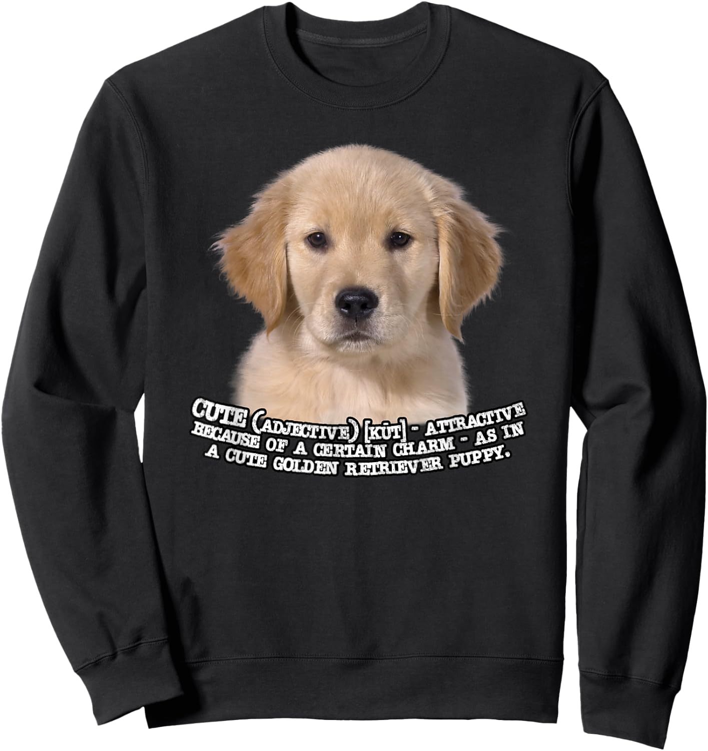 Golden Retriever Puppy the Definition of Cute Sweatshirt - Sweatshirt | Black