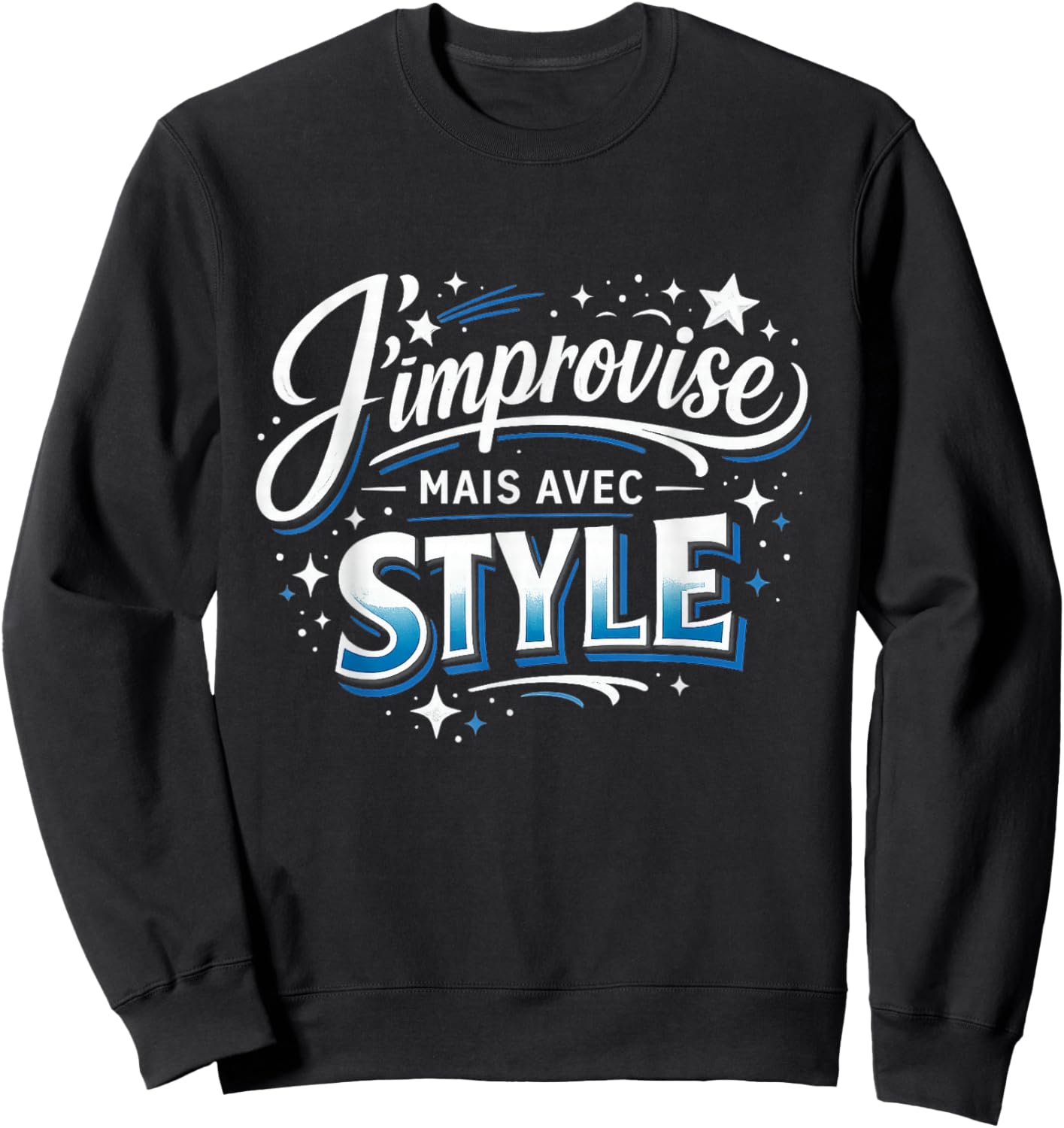 Cadeau Homme Original Humour J'improvise mais avec Style Sweatshirt - Sweatshirt | Black