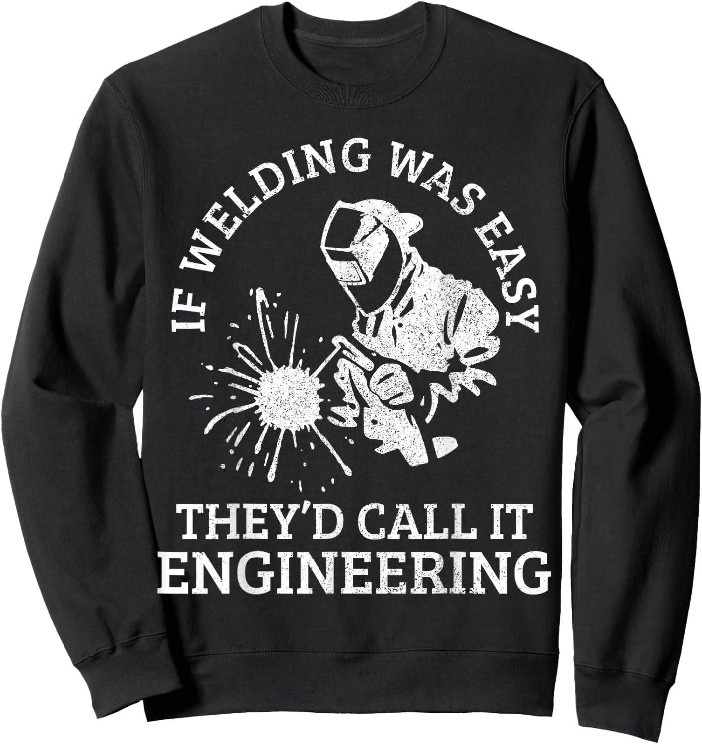Welder Locksmith Welder Funny Gift Sweatshirt - Sweatshirt | Black