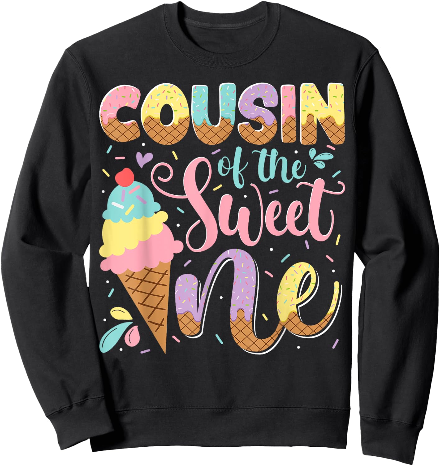 Cousin Of The Sweet One Ice Cream 1St Birthday Party Sweatshirt - Sweatshirt | Black