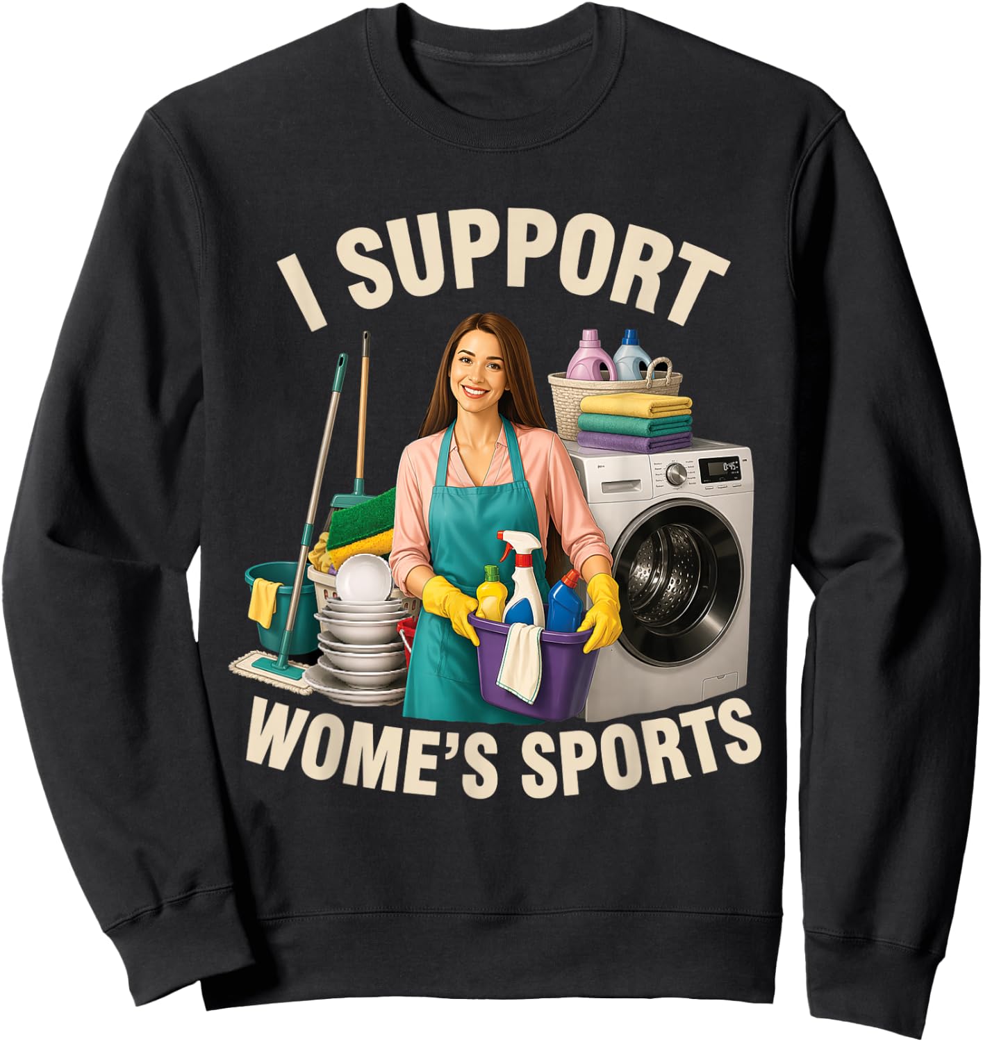 I Support Women's Sports Humor Funny Sarcastic Housework Sweatshirt - Sweatshirt | Black