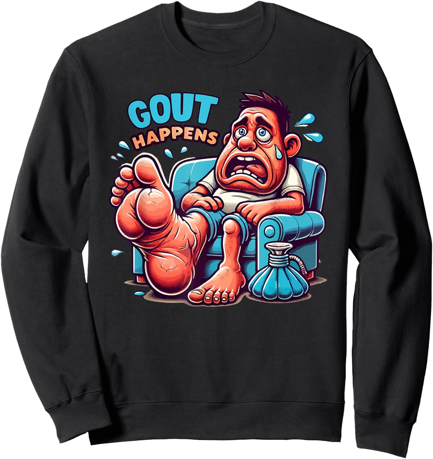 Gout Happens Funny and Hilarious Silly Pain Swelling Sweatshirt - Sweatshirt | Black