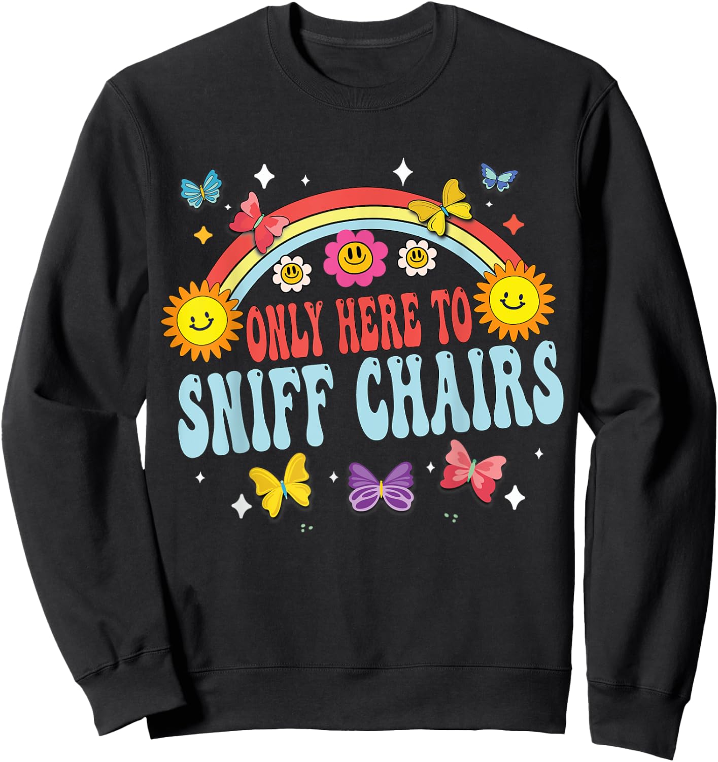 Only Here To Sniff Chairs Embarrassing Inappropriate Meme Sweatshirt - Sweatshirt | Black
