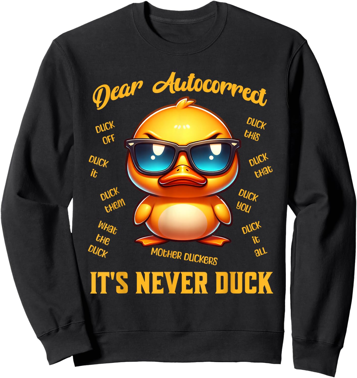 Dear Autocorrect Funny Duckling It Is Never Duck Adult Humor Sweatshirt - Sweatshirt | Black